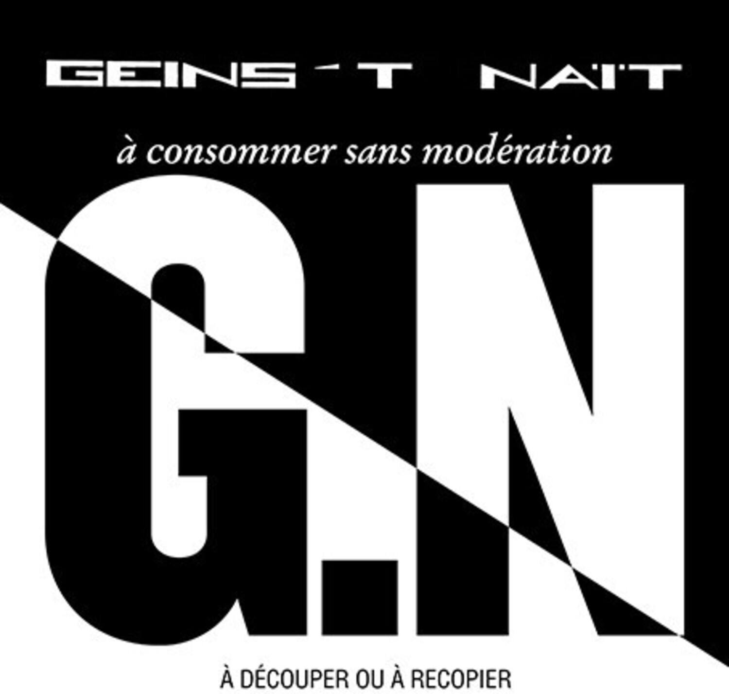 GEINS - T NAIT  
à consommer sans modération  
GN  
à découper ou à recopier