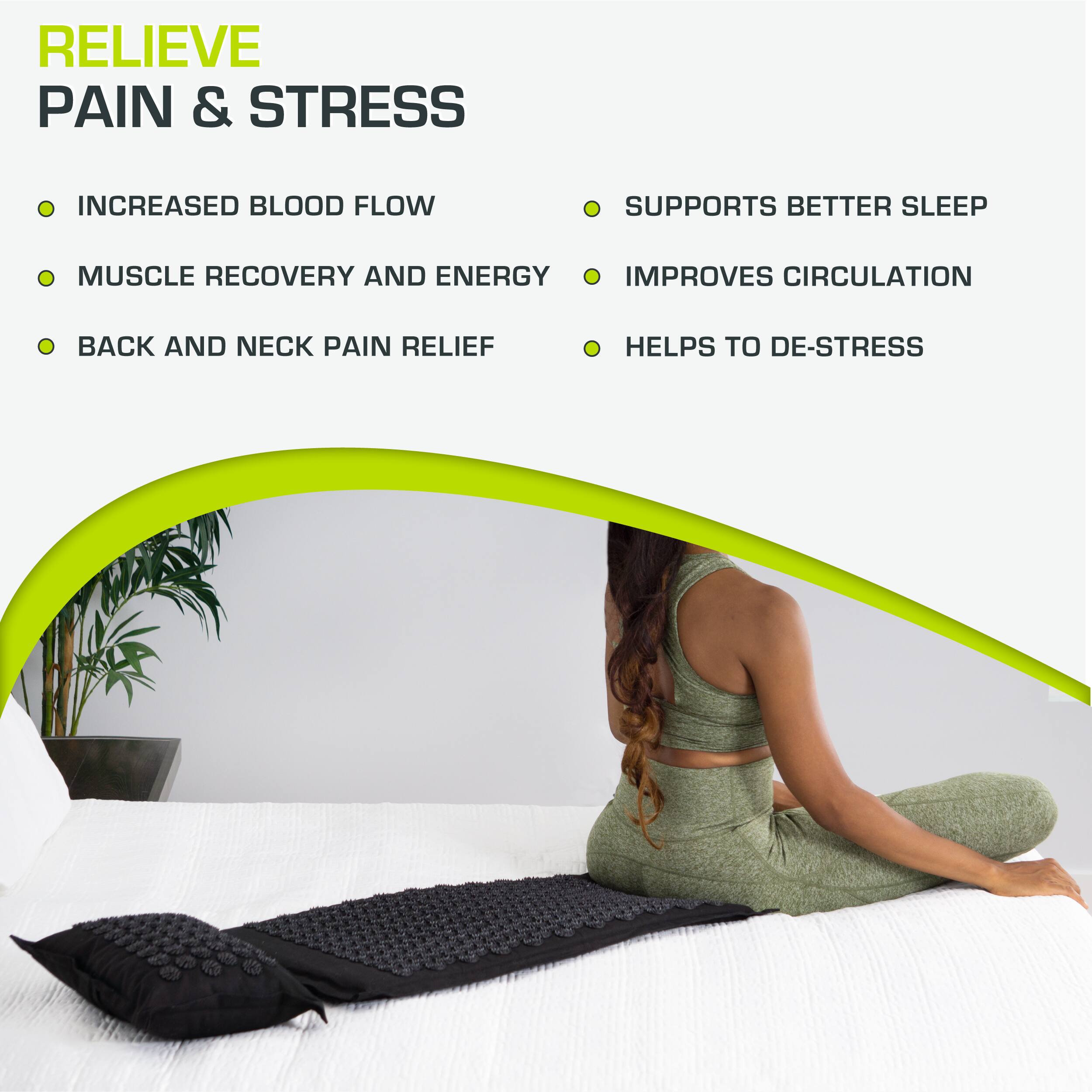 RELIEVE PAIN & STRESS

- INCREASED BLOOD FLOW
- MUSCLE RECOVERY AND ENERGY
- BACK AND NECK PAIN RELIEF

- SUPPORTS BETTER SLEEP
- IMPROVES CIRCULATION
- HELPS TO DE-STRESS