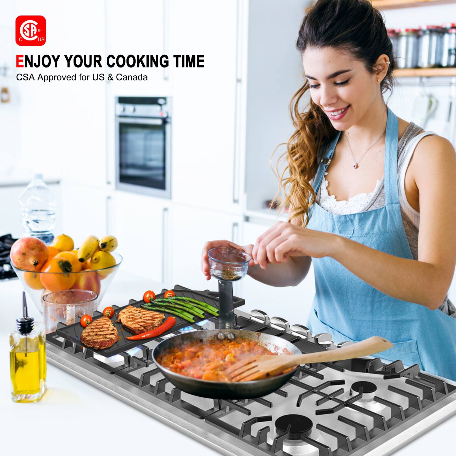 ENJOY YOUR COOKING TIME
CSA Approved for US & Canada