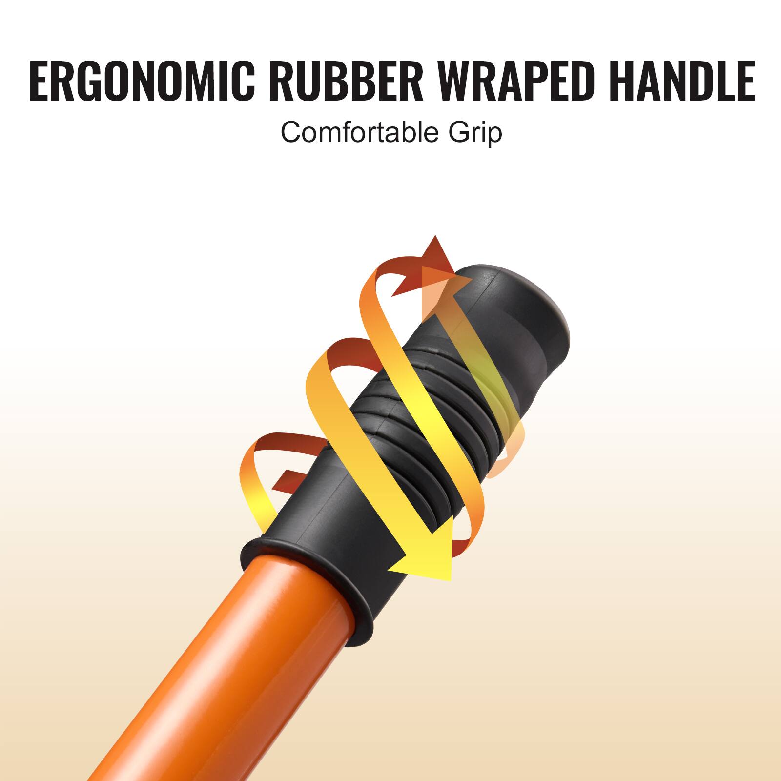 ERGONOMIC RUBBER WRAPPED HANDLE  
Comfortable Grip