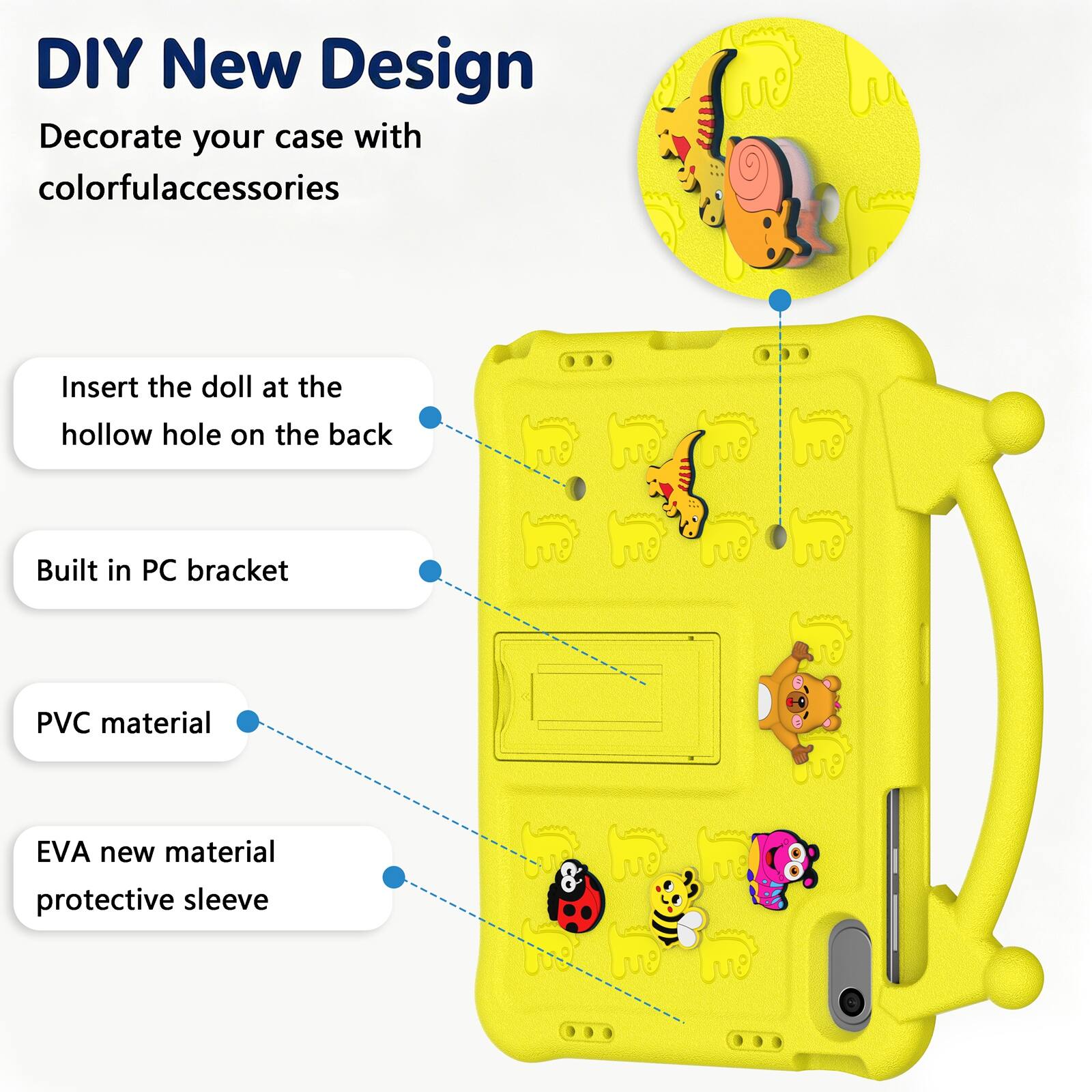DIY New Design  
Decorate your case with colorful accessories  
Insert the doll at the hollow hole on the back  
Built in PC bracket  
PVC material  
EVA new material protective sleeve