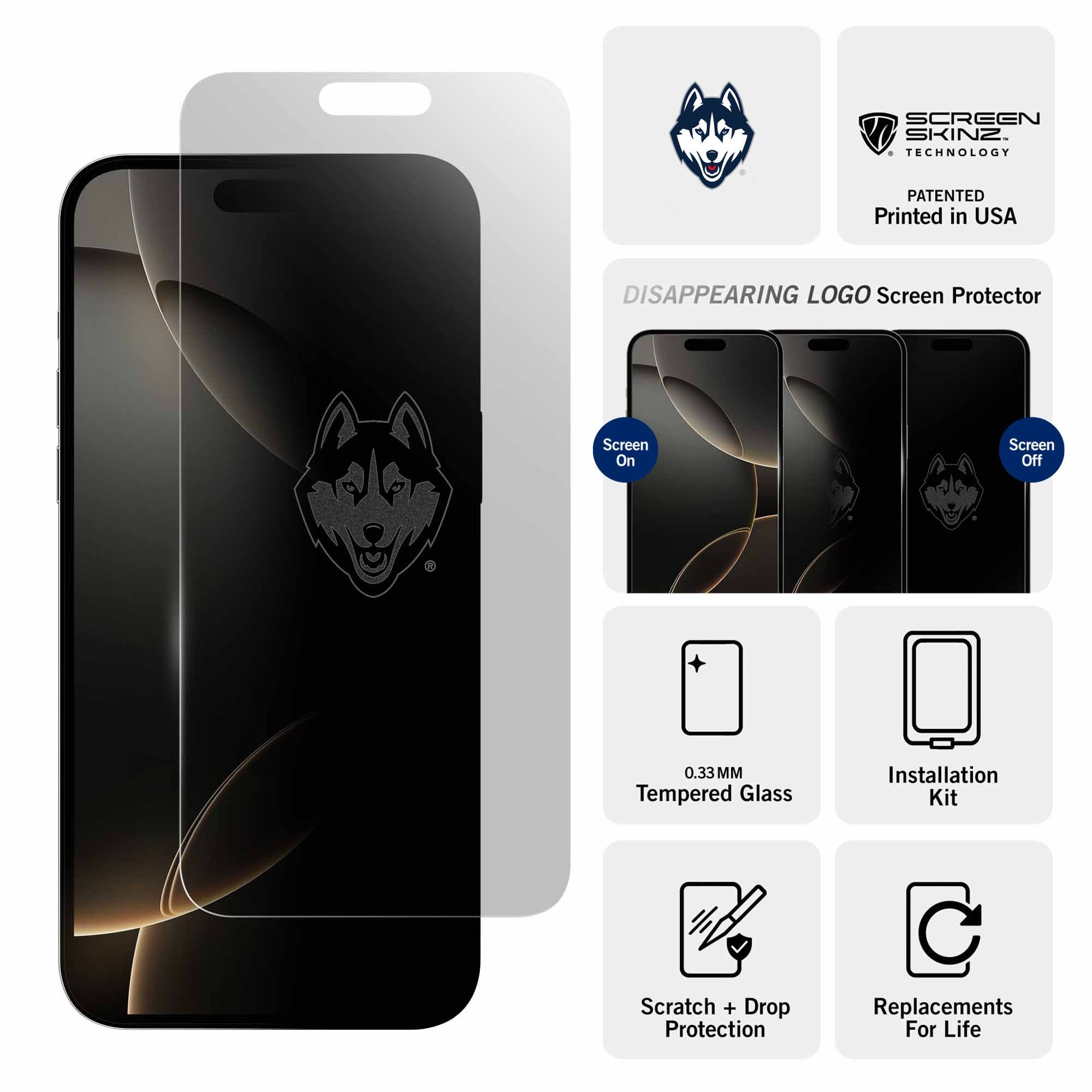 SCREEN SKINZ TECHNOLOGY  
PATENTED  
Printed in USA  

DISAPPEARING LOGO Screen Protector  

Screen On  
Screen Off  

0.33MM Tempered Glass  
Installation Kit  
Scratch + Drop Protection  
Replacements For Life