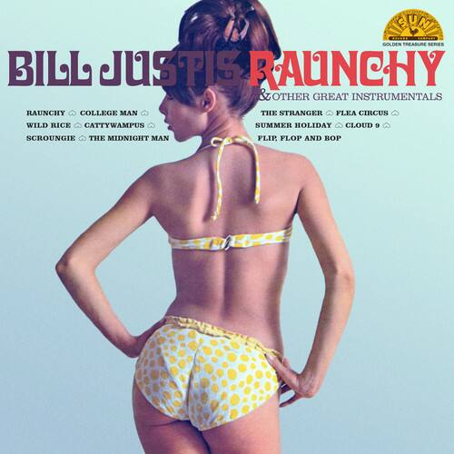 Bill Justis Raunchy & Other Great Instrumentals

Raunchy  
College Man  
The Stranger  
Flea Circus  
Wild Rice  
Cattywampus  
Summer Holiday  
Cloud 9  
Scroungie  
The Midnight Man  
Flip Flop and Bop