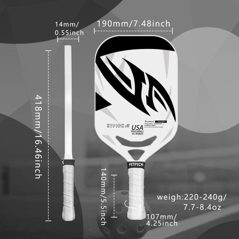 - 418mm / 16.46inch
- 14mm / 0.55inch
- 190mm / 7.48inch
- 140mm / 5.5inch
- 107mm / 4.25inch
- weigh: 220-240g / 7.7-8.4oz
- HT PICK
- USA PICKLEBALL
- HT-RY02S
