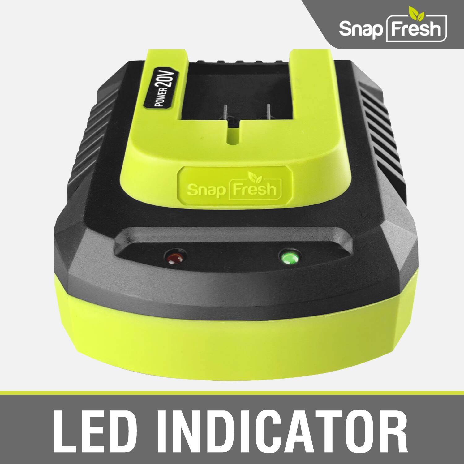 Snap Fresh 20V POWER  
Snap Fresh LED INDICATOR