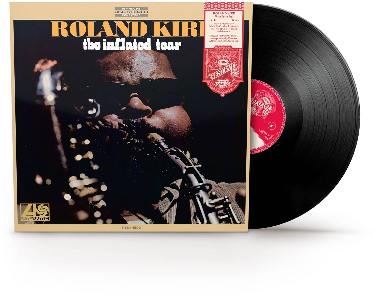 ROLAND KIRK  
the inflated tear  

NEW PROCESS STEREO  
CSG COMPATIBLE  

ROLAND KIRK  
The Inflated Tear  
Roland Kirk's debut for Atlantic found him at his most possessed.  
Lacquers cut from the original master tapes by Matthew Lacqui.  

RHINO  
RESERVE  
180g  
ANALOG TAPE  

ATLANTIC  
RES 1502