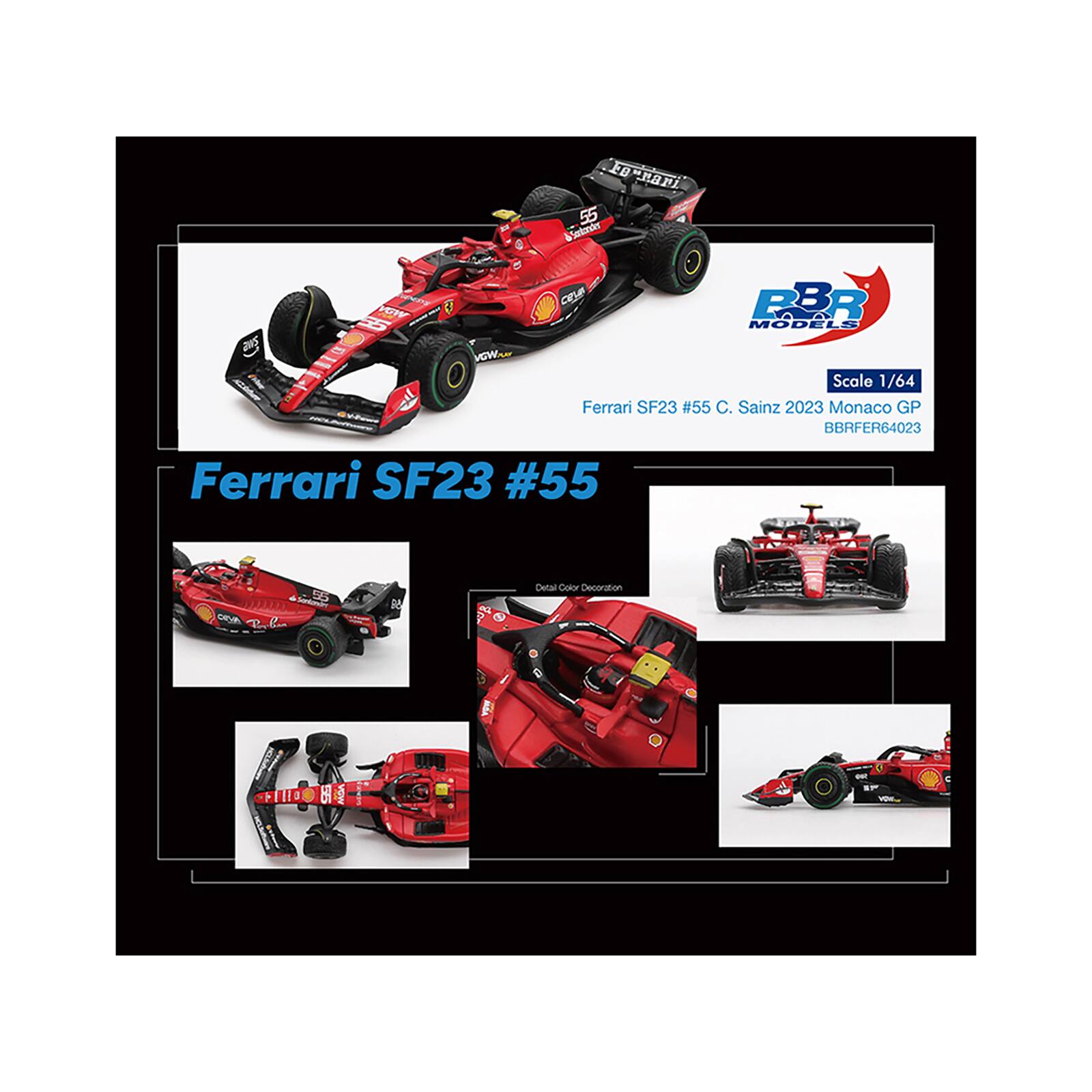 Ferrari SF23 #55 C. Sainz 2023 Monaco GP  
Scale 1/64  
BBRFER64023  
Ferrari SF23 #55  
Detailed Color Decoration