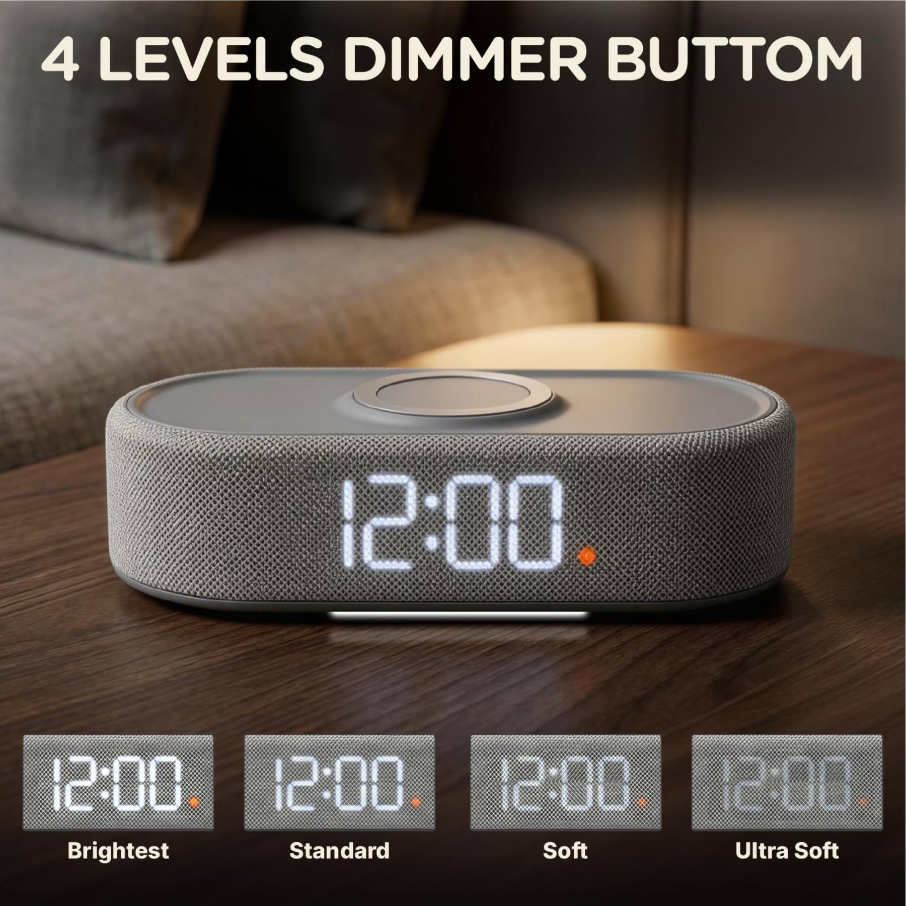 4 LEVELS DIMMER BUTTON

12:00
12:00 Brightest
12:00 Standard
12:00 Soft
12:00 Ultra Soft