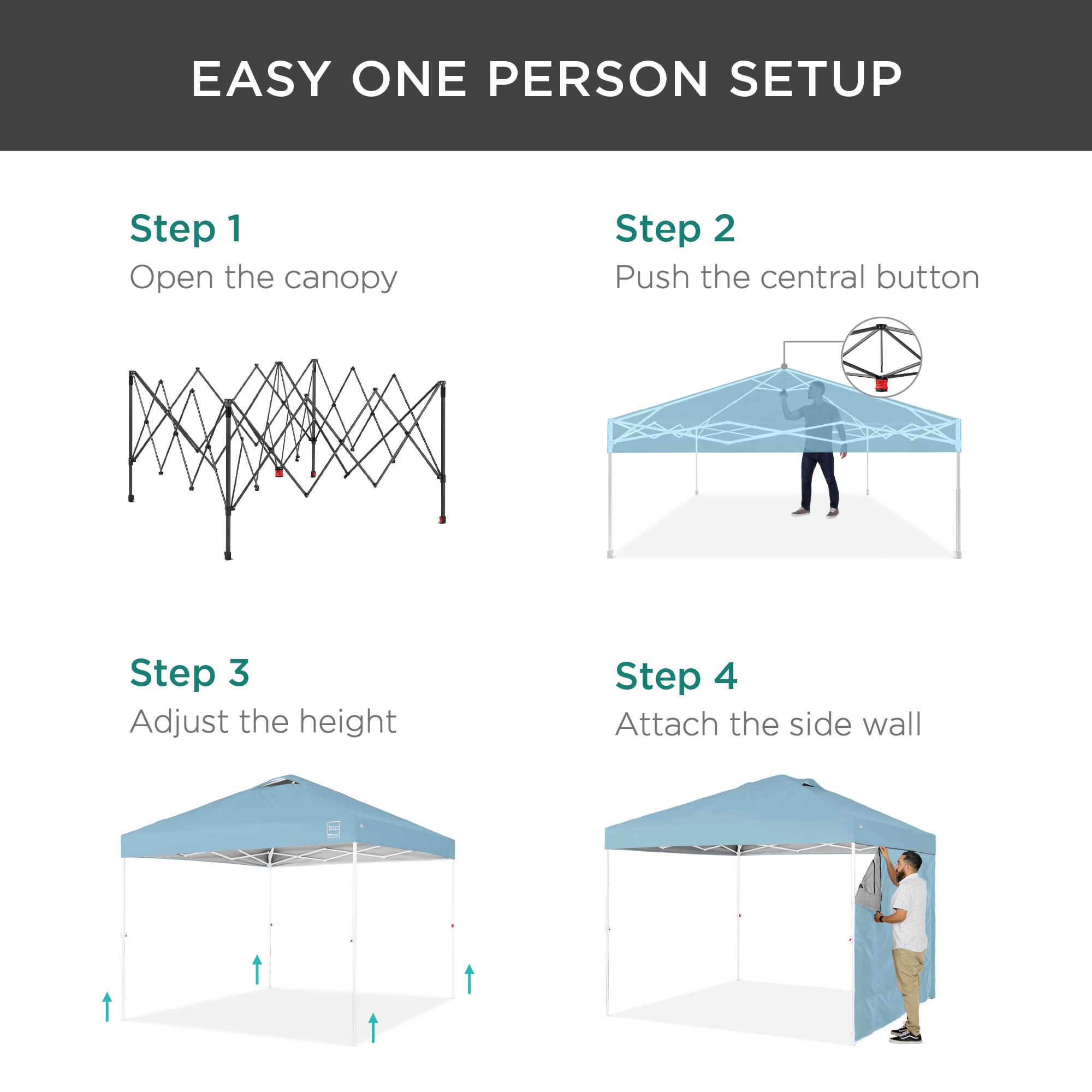 EASY ONE PERSON SETUP

Step 1  
Open the canopy

Step 2  
Push the central button

Step 3  
Adjust the height

Step 4  
Attach the side wall