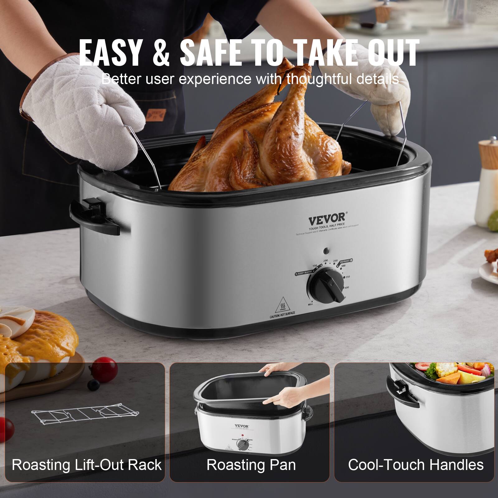 EASY & SAFE TO TAKE OUT
Better user experience with thoughtful details
VEVOR
Roasting Lift-Out Rack
Roasting Pan
Cool-Touch Handles