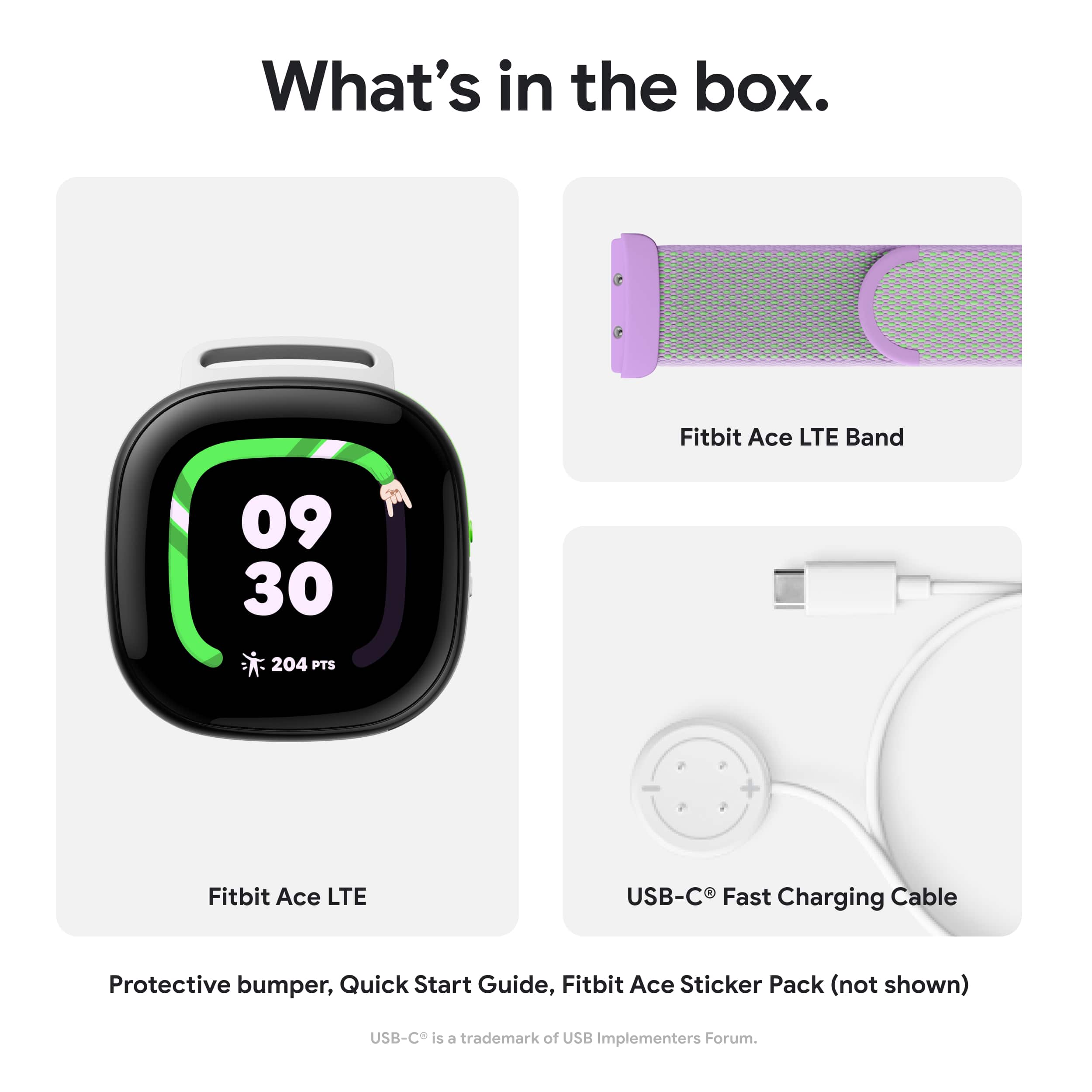 What's in the box: Fitbit Ace LTE Band, 09 30 204 PTS, USB-C Fast Charging Cable, Protective Bumper, Quick Start Guide, Fitbit Ace Sticker Pack (not shown). USB-C is a trademark of USB Implementers Forum.