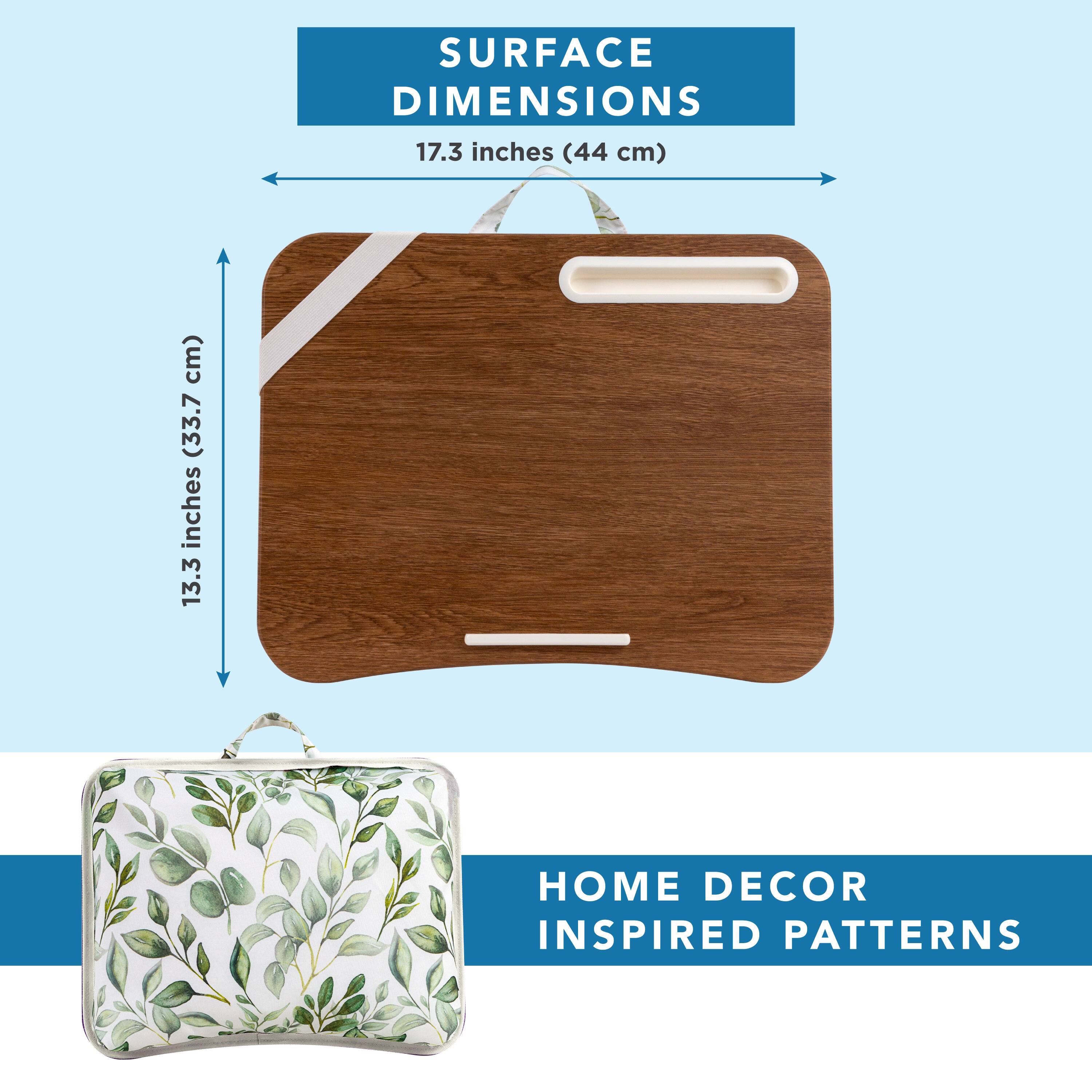 SURFACE DIMENSIONS  
17.3 inches (44 cm) x 13.3 inches (33.7 cm)  

HOME DECOR INSPIRED PATTERNS