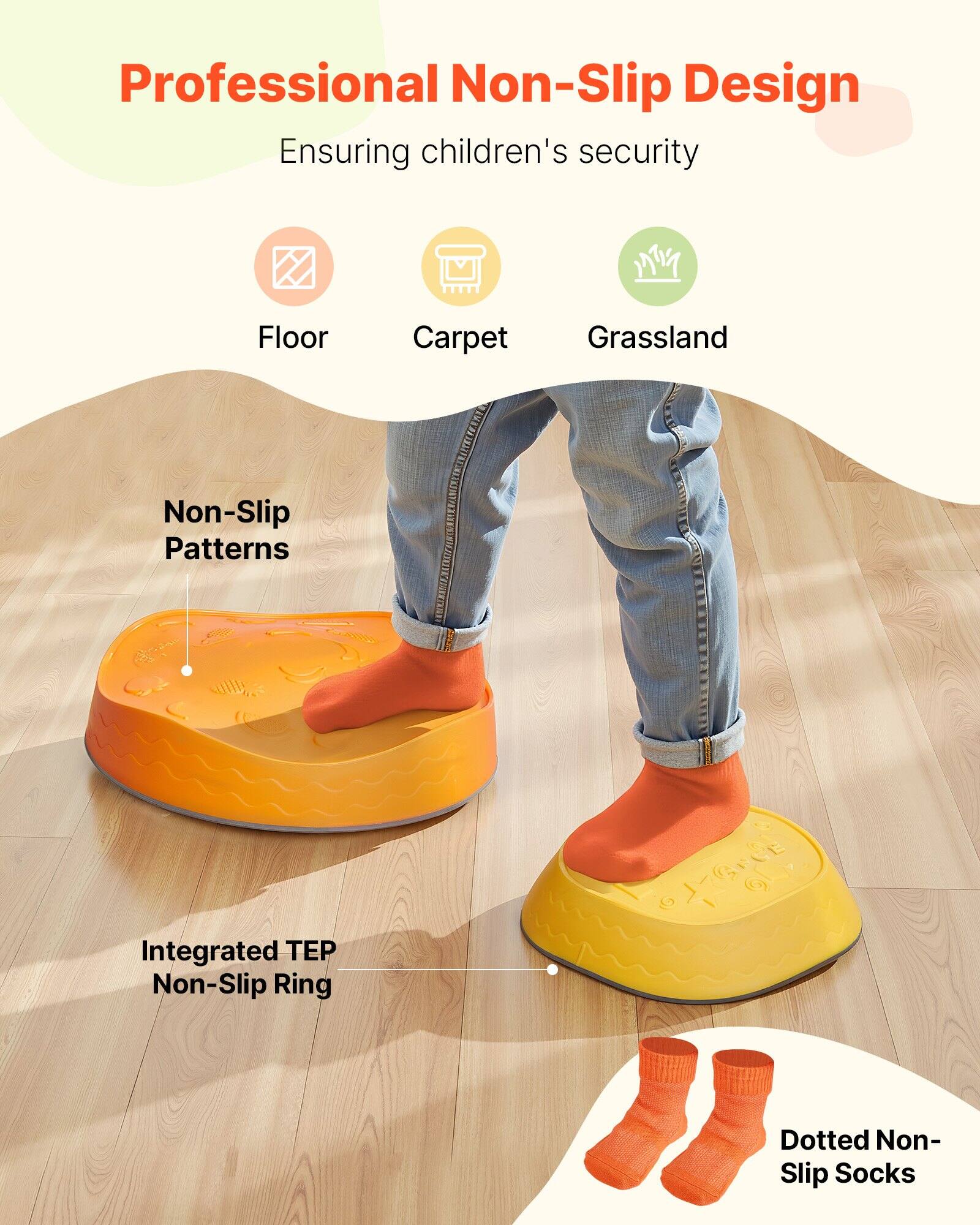 Professional Non-Slip Design  
Ensuring children's security  

- Floor  
- Carpet  
- Grassland  

Non-Slip Patterns  

Integrated TEP Non-Slip Ring  

Dotted Non-Slip Socks