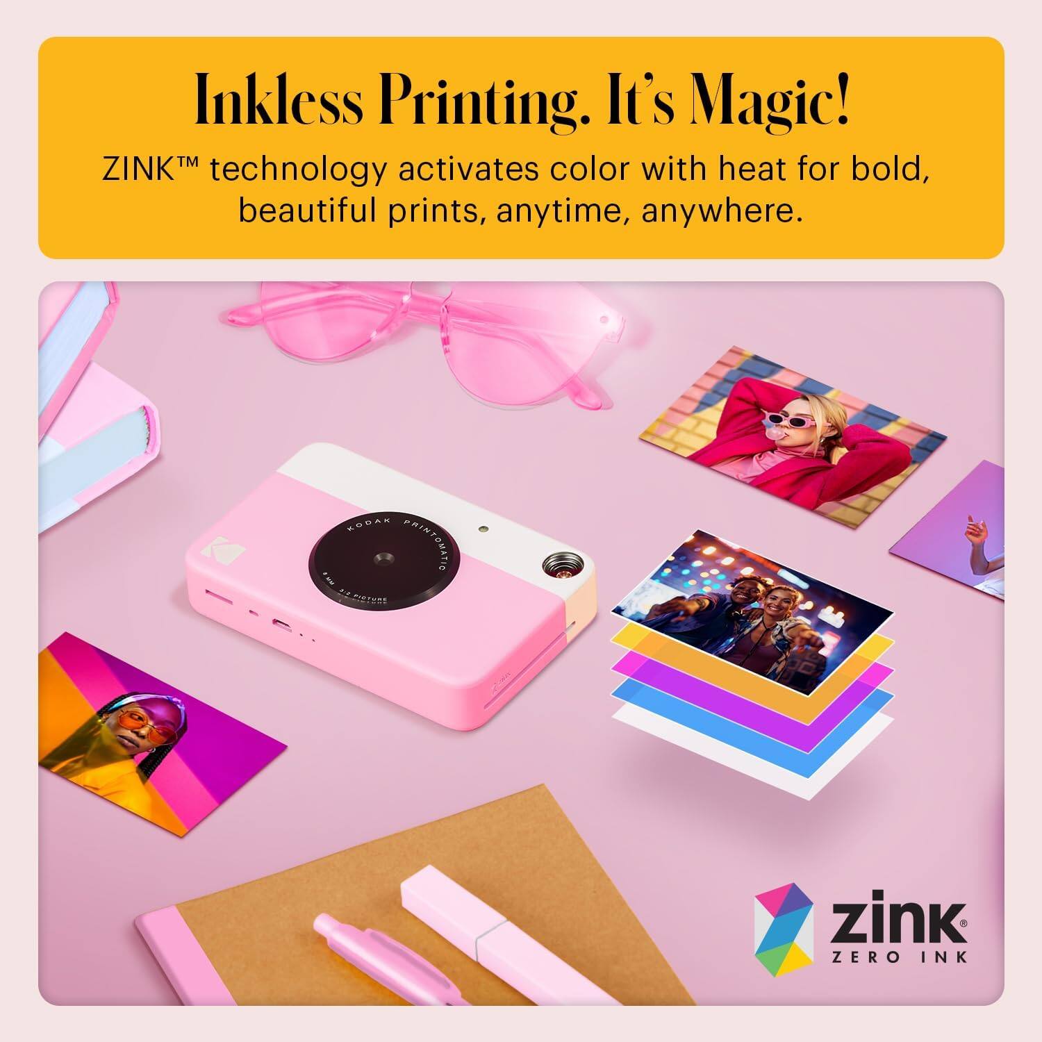 Inkless Printing. It's Magic!  
ZINK™ technology activates color with heat for bold, beautiful prints, anytime, anywhere.  

zink®  
ZERO INK