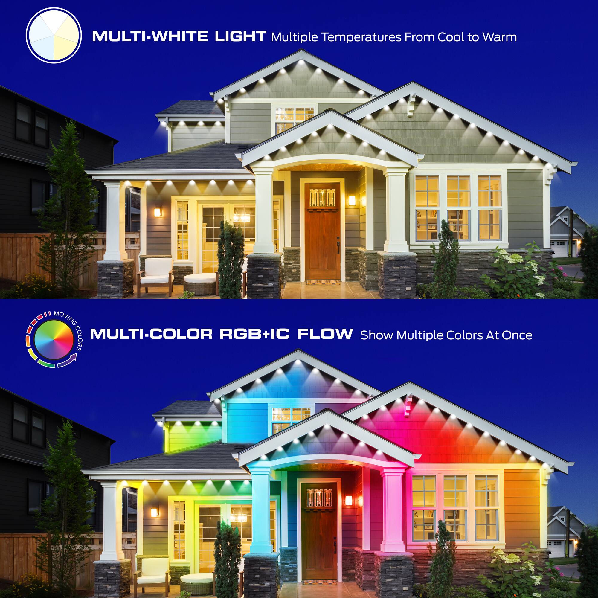 MULTI-WHITE LIGHT  
Multiple Temperatures From Cool to Warm

MULTI-COLOR RGB+IC FLOW  
Show Multiple Colors At Once