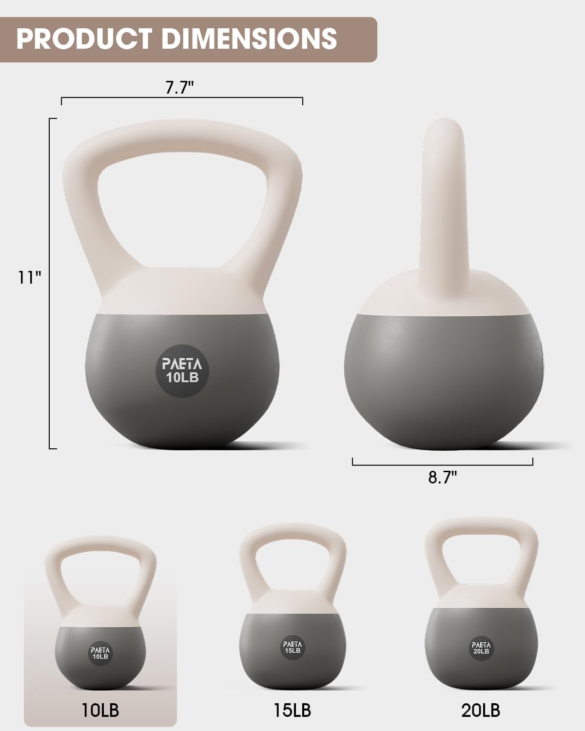 PRODUCT DIMENSIONS

7.7"  
11"  
8.7"  

PAETA 10LB  
PAETA 15LB  
PAETA 20LB