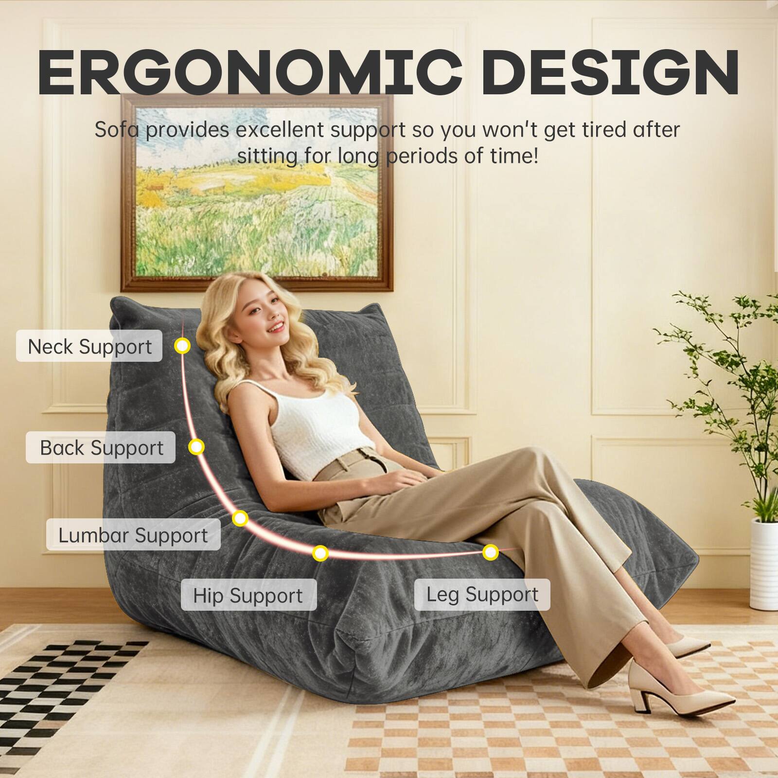 ERGONOMIC DESIGN  
Sofa provides excellent support so you won't get tired after sitting for long periods of time!  

- Neck Support  
- Back Support  
- Lumbar Support  
- Hip Support  
- Leg Support