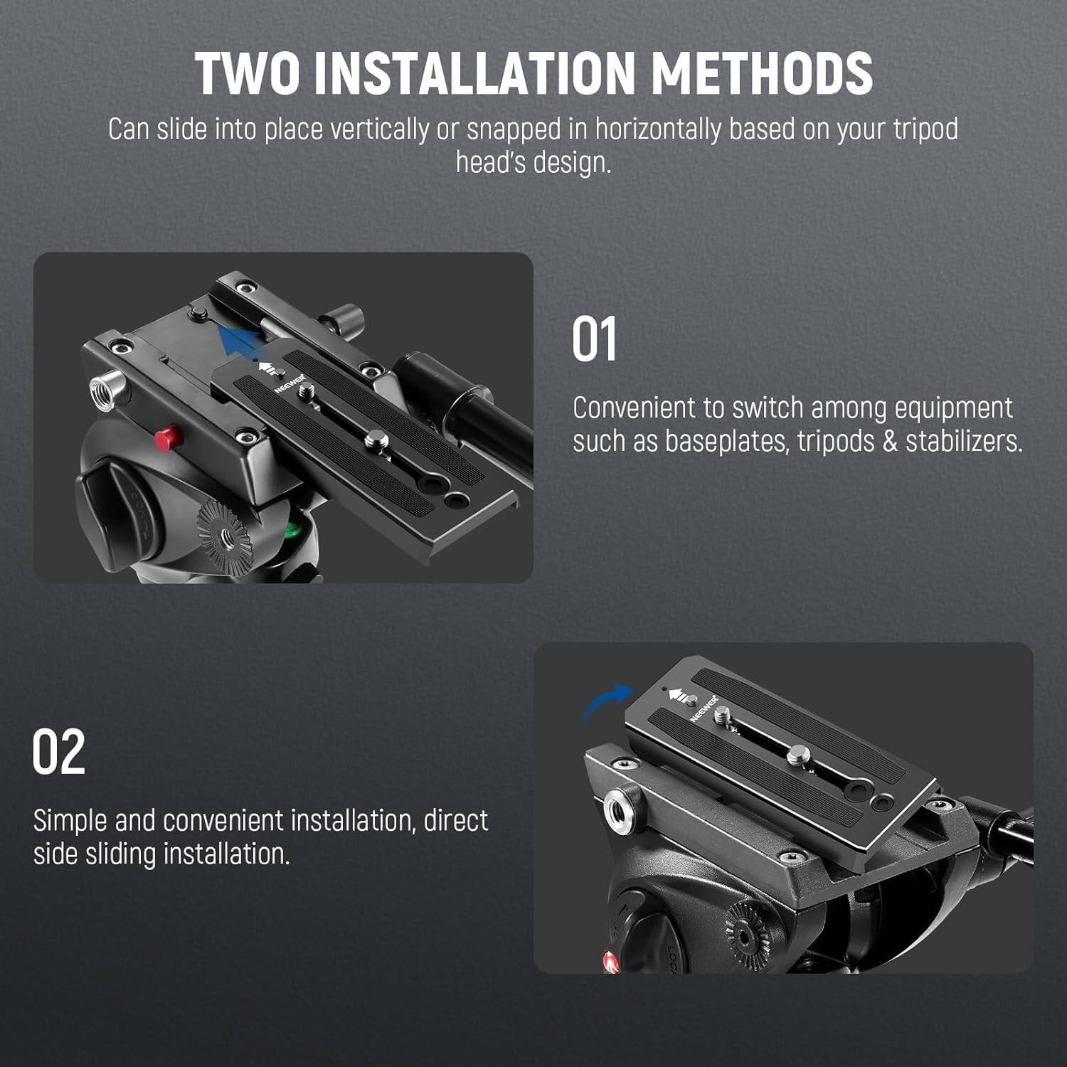 **TWO INSTALLATION METHODS**

Can slide into place vertically or snapped in horizontally based on your tripod head's design.

**01**  
Convenient to switch among equipment such as baseplates, tripods & stabilizers.

**02**  
Simple and convenient installation, direct side sliding installation.