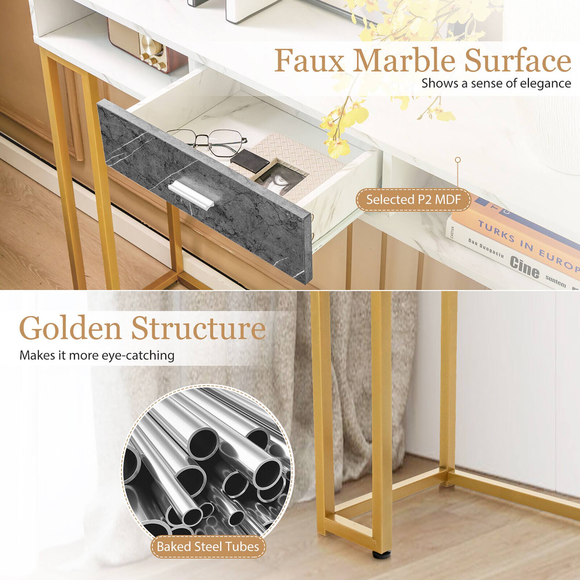 Faux Marble Surface  
Shows a sense of elegance  

Selected P2 MDF  

Golden Structure  
Makes it more eye-catching  

Baked Steel Tubes