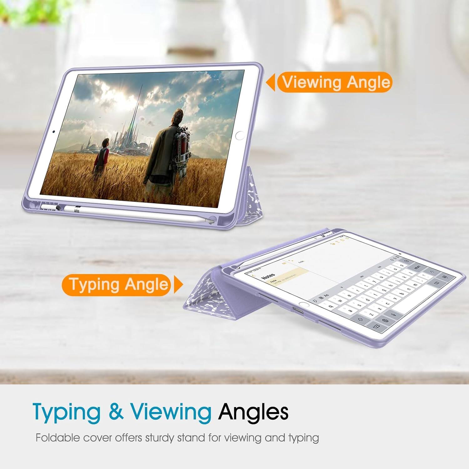 Viewing Angle  
Typing Angle  
Notes Fillia  
(AT Mc 9 b  
14  
10 in  
20 5 4% no ure - with  t Safe - , calories with a a - 5 and will - - If 5 3 X I -  
4  

Typing & Viewing Angles  
Foldable cover offers sturdy stand for viewing and typing