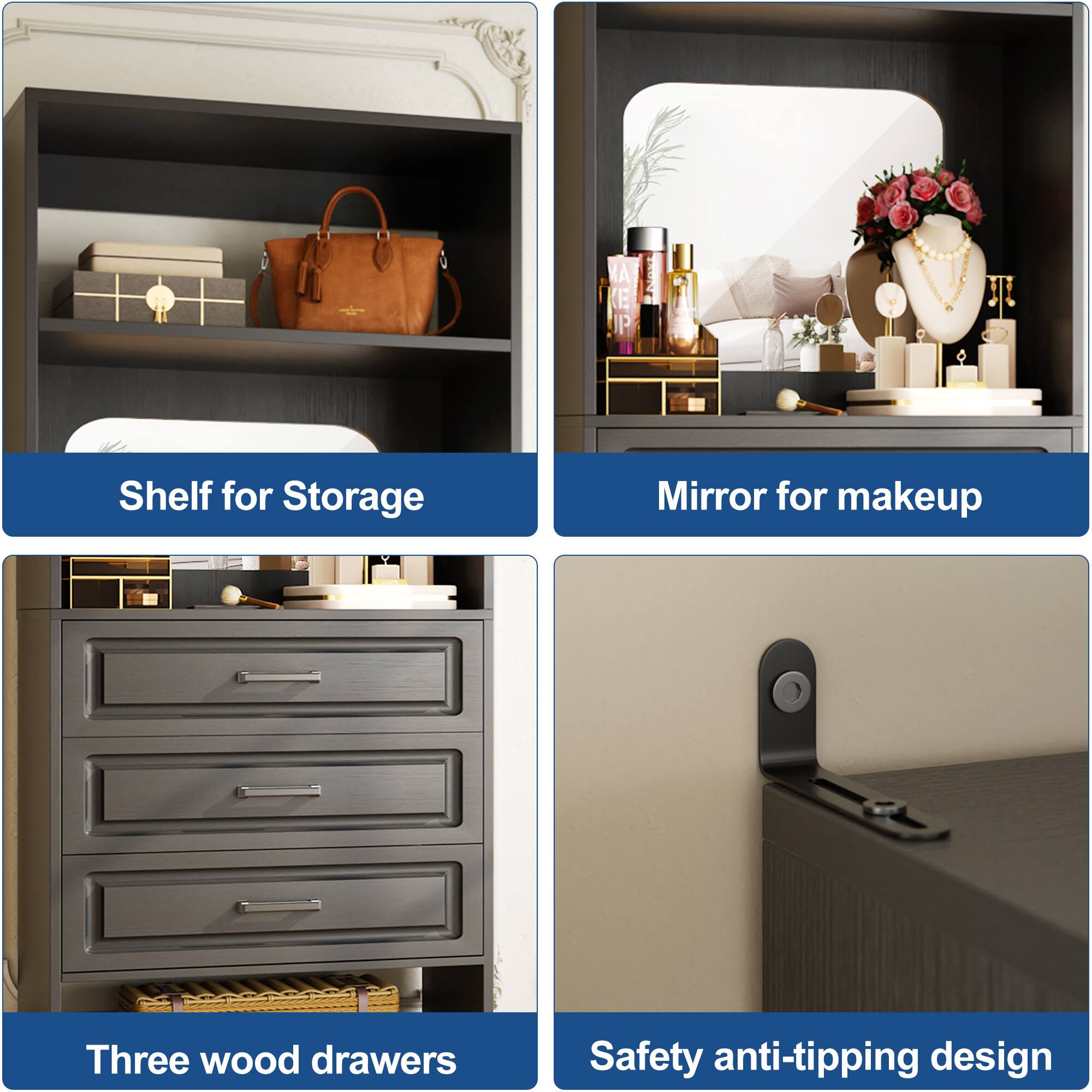 - Shelf for Storage
- Mirror for makeup
- Three wood drawers
- Safety anti-tipping design
