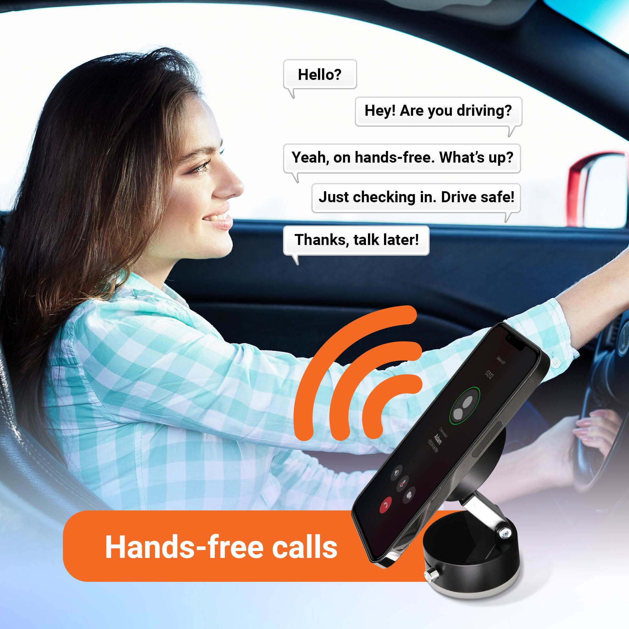 Hello?  
Hey! Are you driving?  
Yeah, on hands-free. What's up?  
Just checking in. Drive safe!  
Thanks, talk later!  

- 220 Serniel Mdan SD  

Hands-free calls