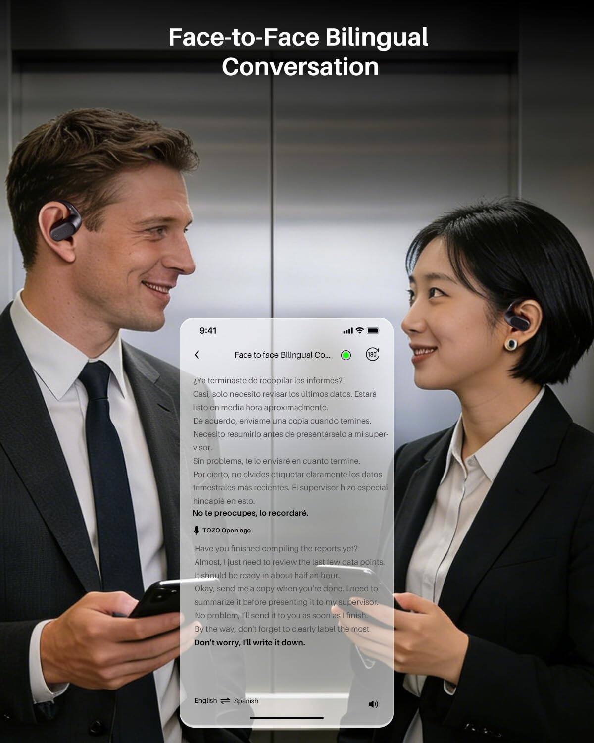 Face-to-Face Bilingual Conversation

9:41 Face to face Bilingual Co...

Yo terminaste de recopilar los informes? Casi, solo necesito revisar los últimos datos. Estaré listo en media hora aproximadamente. De acuerdo, envíame una copia cuando termines. Necesito resumirlo antes de presentárselo a mi supervisor. Sin problema, te lo enviaré en cuanto termine. Por cierto, no olvides etiquetar claramente los datos trimestrales más recientes. El supervisor hizo especial hincapié en esto. No te preocupes, lo recordaré.

TOZO Open ego

Have you finished compiling the reports yet? Almost, I just need to review the last few data points. It should be ready in about half an hour. Okay, send me a copy when you're done. I need to summarize it before presenting it to my supervisor. No problem, I'll send it to you as soon as I finish. By the way, don't forget to clearly label the most recent quarterly data. Don't worry, I'll write it down.

English → Spanish