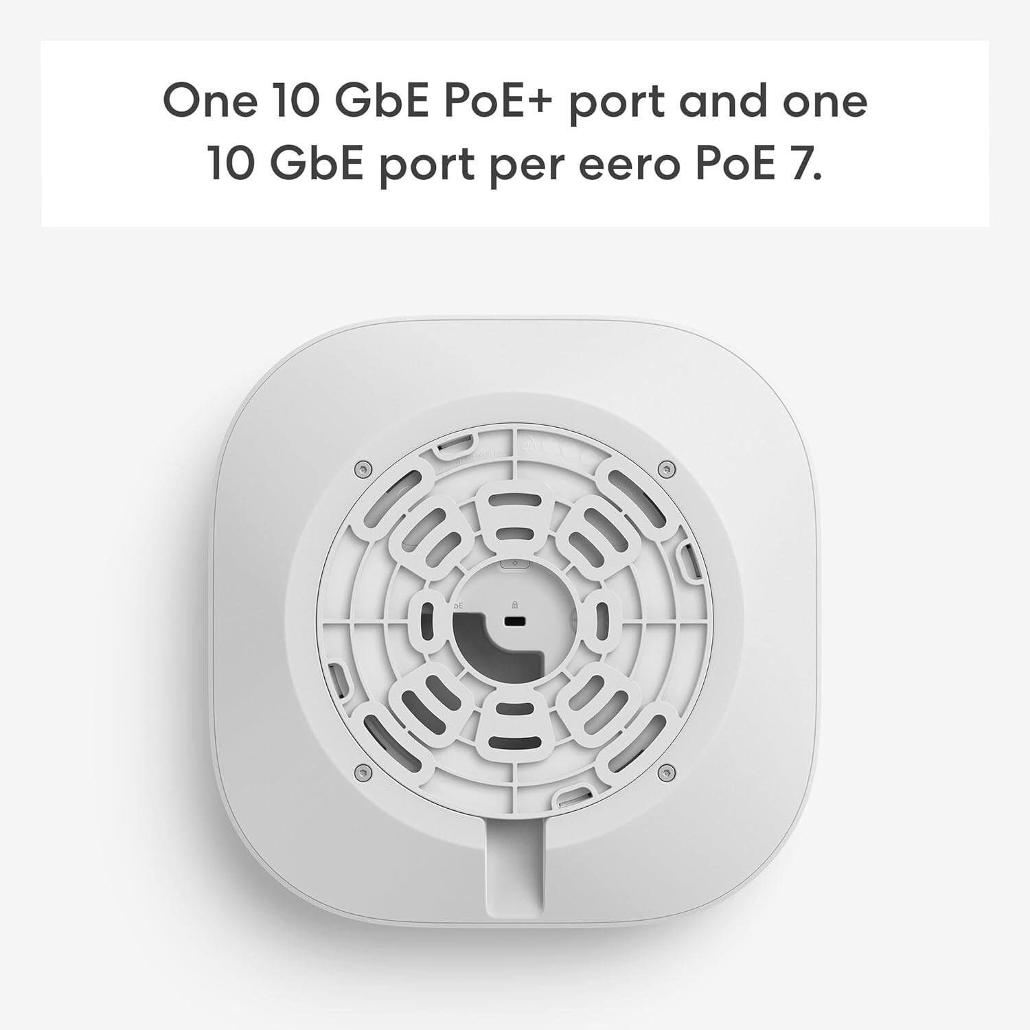 One 10 GbE PoE+ port and one 10 GbE port per eero PoE 7.