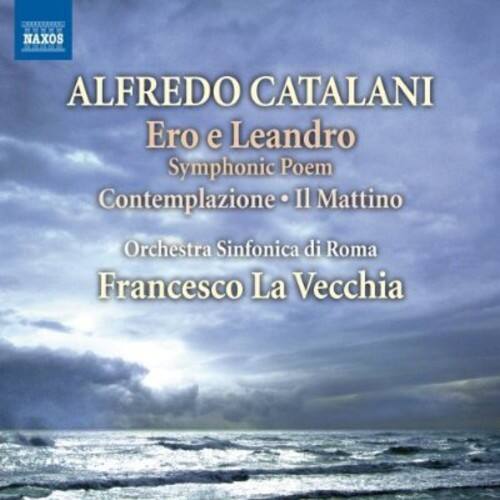 ALFREDO CATALANI  
Ero e Leandro  
Symphonic Poem  
Contemplazione · Il Mattino  
Orchestra Sinfonica di Roma  
Francesco La Vecchia