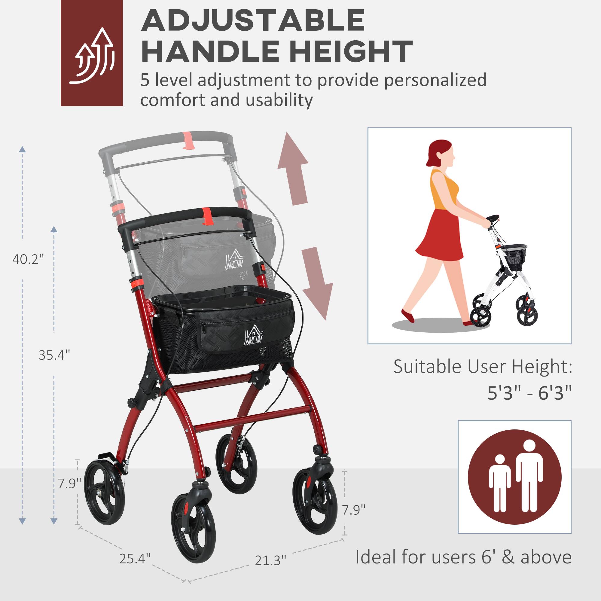 ADJUSTABLE HANDLE HEIGHT 5 level adjustment to provide personalized comfort and usability

Suitable User Height: 5'3" - 6'3"

Ideal for users 6' & above

40.2"

35.4"

7.9"

7.9"

25.4"

21.3"