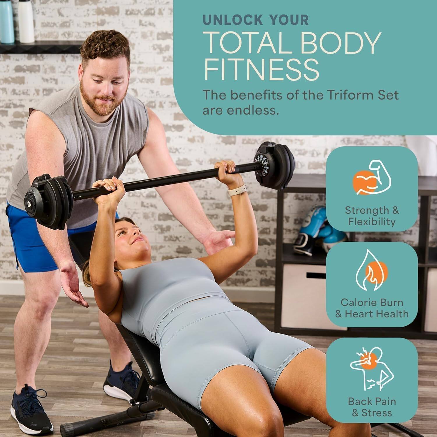 UNLOCK YOUR TOTAL BODY FITNESS

The benefits of the Triform Set are endless.

- Strength & Flexibility
- Calorie Burn & Heart Health
- Back Pain & Stress