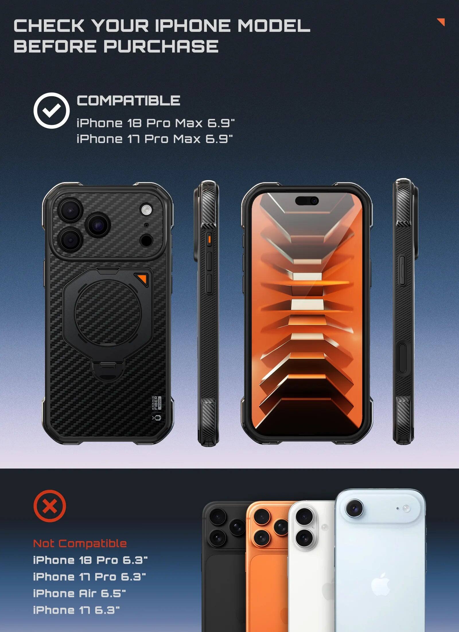 CHECK YOUR IPHONE MODEL BEFORE PURCHASE

COMPATIBLE
iPhone 18 Pro Max 6.9"
iPhone 17 Pro Max 6.9"

Not Compatible
iPhone 18 Pro 6.3"
iPhone 17 Pro 6.3"
iPhone Air 6.5"
iPhone 17 6.3"