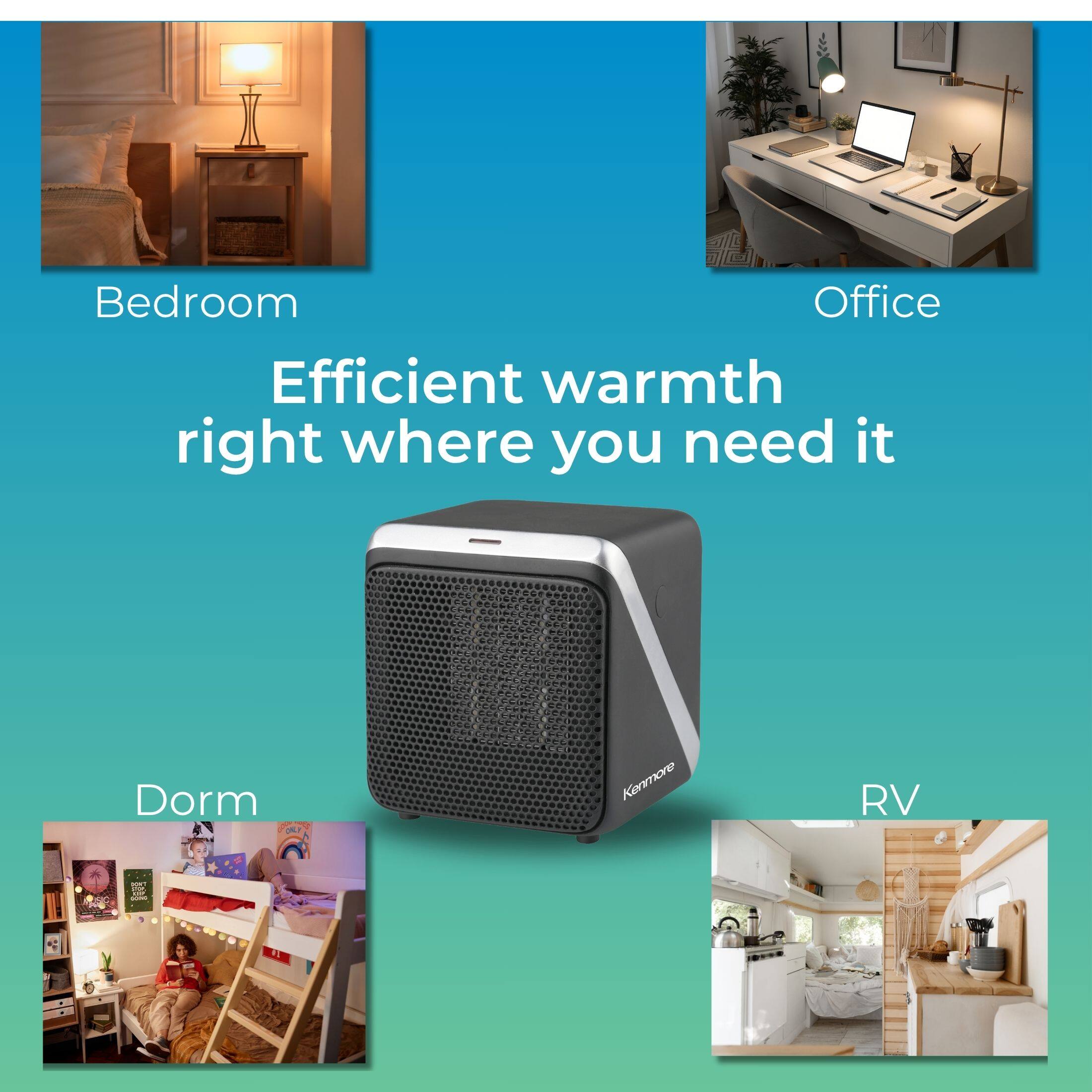 Bedroom  
Office  
Efficient warmth right where you need it  
Dorm  
RV
