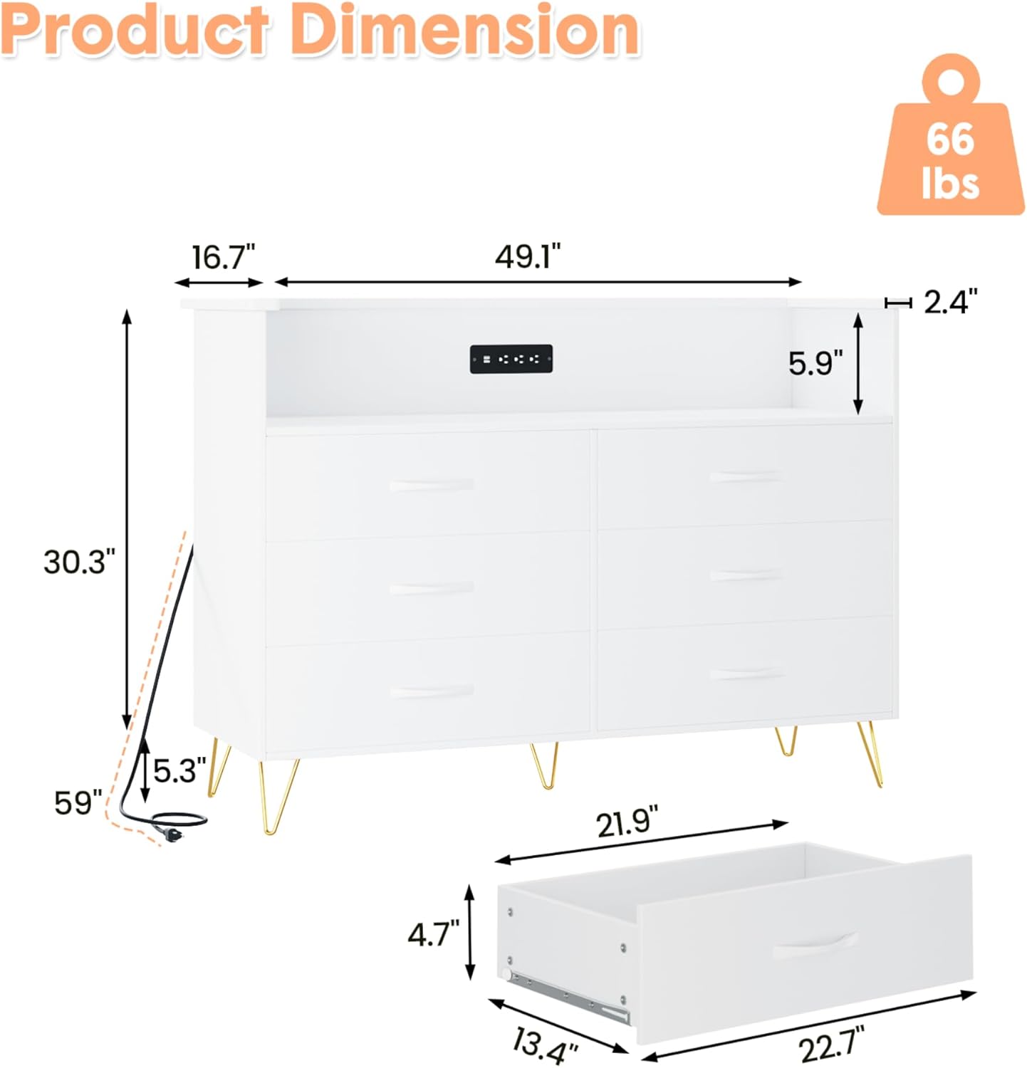 Product Dimension

66 lbs

- Length: 49.1"
- Width: 16.7"
- Height: 30.3"
- Depth: 59"
- Drawer Height: 5.3"
- Drawer Width: 21.9"
- Drawer Depth: 13.4"
- Drawer Height: 4.7"
- Shelf Height: 5.9"
- Shelf Depth: 2.4"