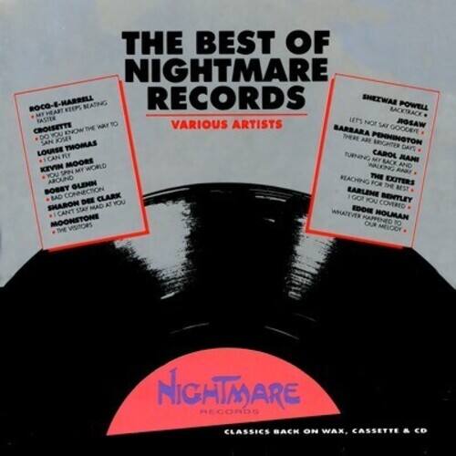 **THE BEST OF NIGHTMARE RECORDS**

**VARIOUS ARTISTS**

**ROG-E-HARRELL**  
*KEEP BEATING*  
*BACK TO THE WAY TO GO*  
*THE BEST OF NIGHTMARE RECORDS*  
*CLASSICS BACK ON WAX, CASSETTE & CD*

**SHEZWAE POWELL**  
*MBY HEART*  
*BACK TO THE WAY TO GO*  
*THE BEST OF NIGHTMARE RECORDS*  
*CLASSICS BACK ON WAX, CASSETTE & CD*

**BARBARA PERKINS**  
*LET'S NOT JGSAW*  
*THE BEST OF NIGHTMARE RECORDS*  
*CLASSICS BACK ON WAX, CASSETTE & CD*

**LOUISE THOMAS**  
*CAROL JANI*  
*THE BEST OF NIGHTMARE RECORDS*  
*CLASSICS BACK ON WAX, CASSETTE & CD*

**KEVIN MOORE**  
*MY BACK*  
*THE BEST OF NIGHTMARE RECORDS*  
*CLASSICS BACK ON WAX, CASSETTE & CD*

**CAROL JANI**  
*TURNING*  
*THE BEST OF NIGHTM