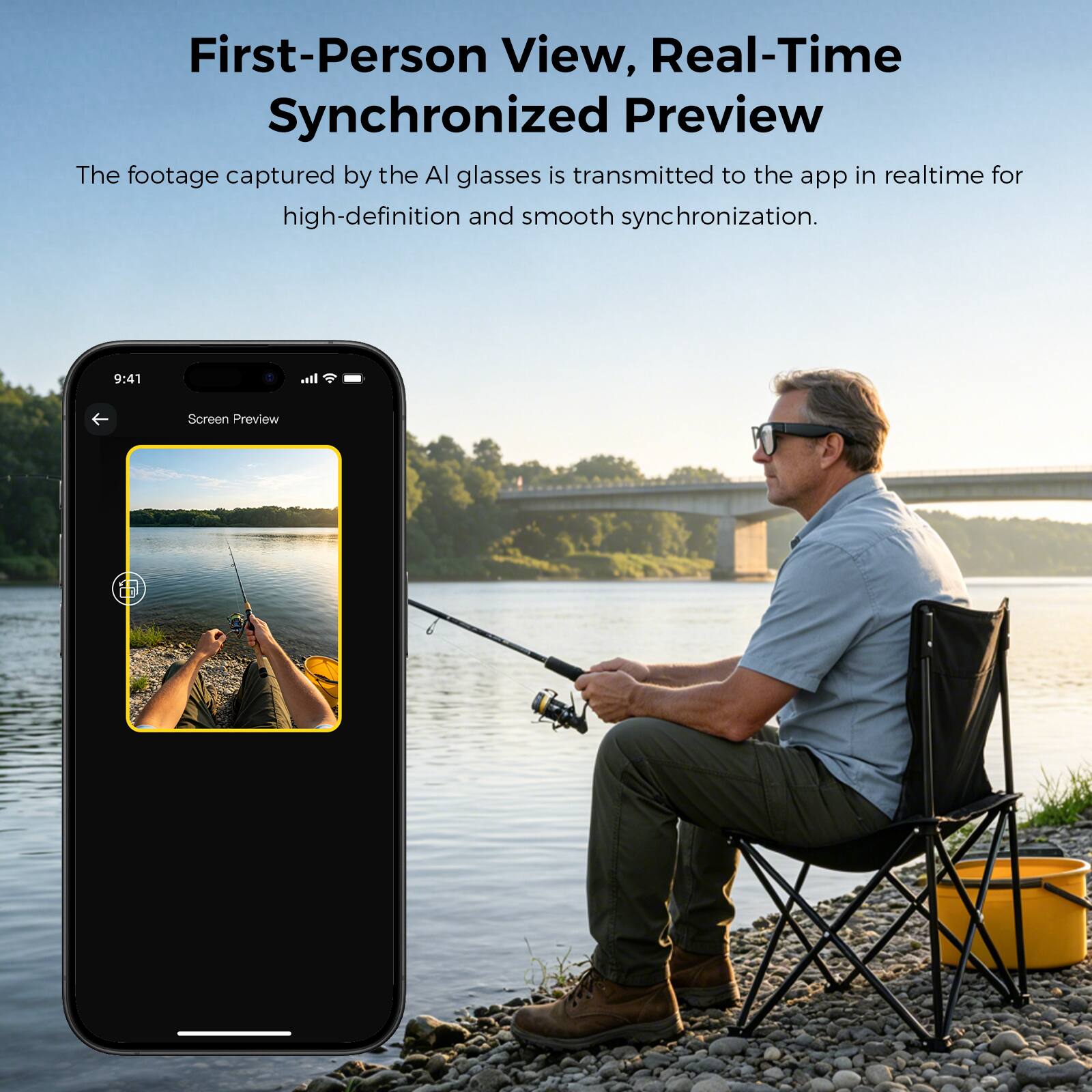 First-Person View, Real-Time Synchronized Preview

The footage captured by the AI glasses is transmitted to the app in realtime for high-definition and smooth synchronization.

9:41 Screen Preview