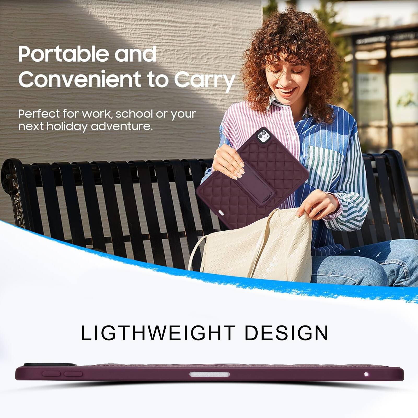 Portable and Convenient to Carry  
Perfect for work, school or your next holiday adventure.  

LIGHTWEIGHT DESIGN