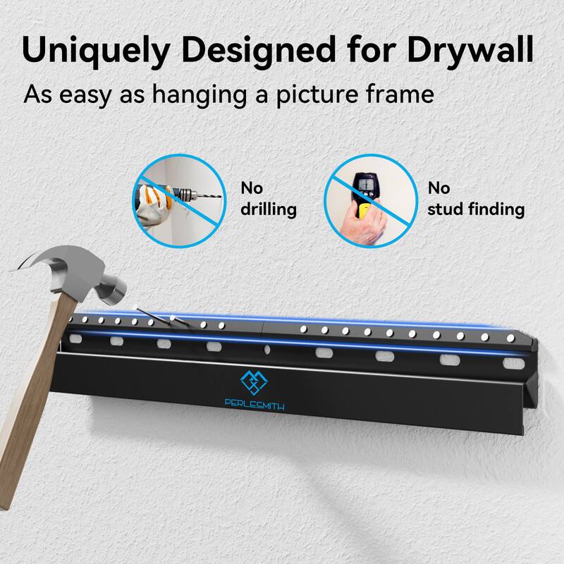 Uniquely Designed for Drywall  
As easy as hanging a picture frame  

No drilling  
No stud finding  

PERLESMITH
