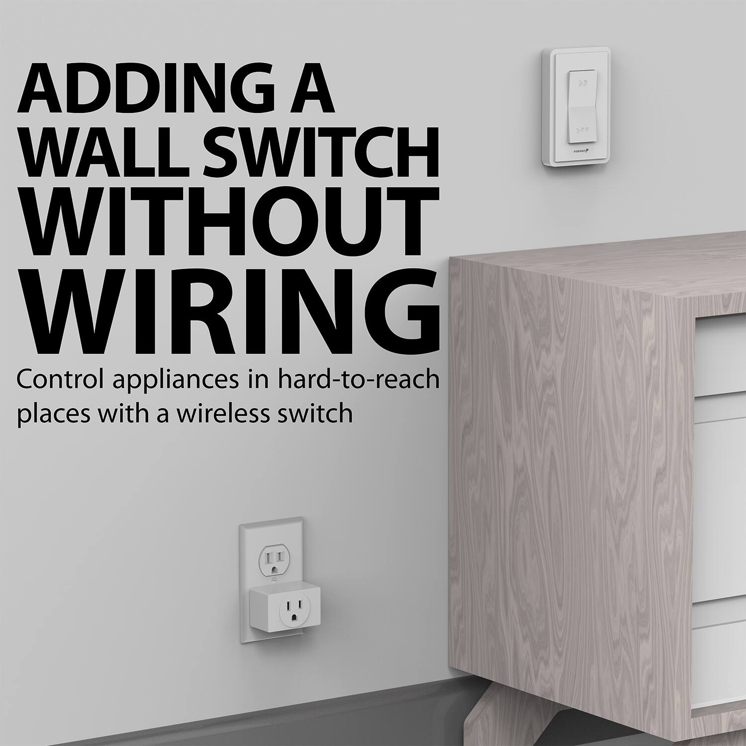 ADDING A WALL SWITCH WITHOUT WIRING

Control appliances in hard-to-reach places with a wireless switch