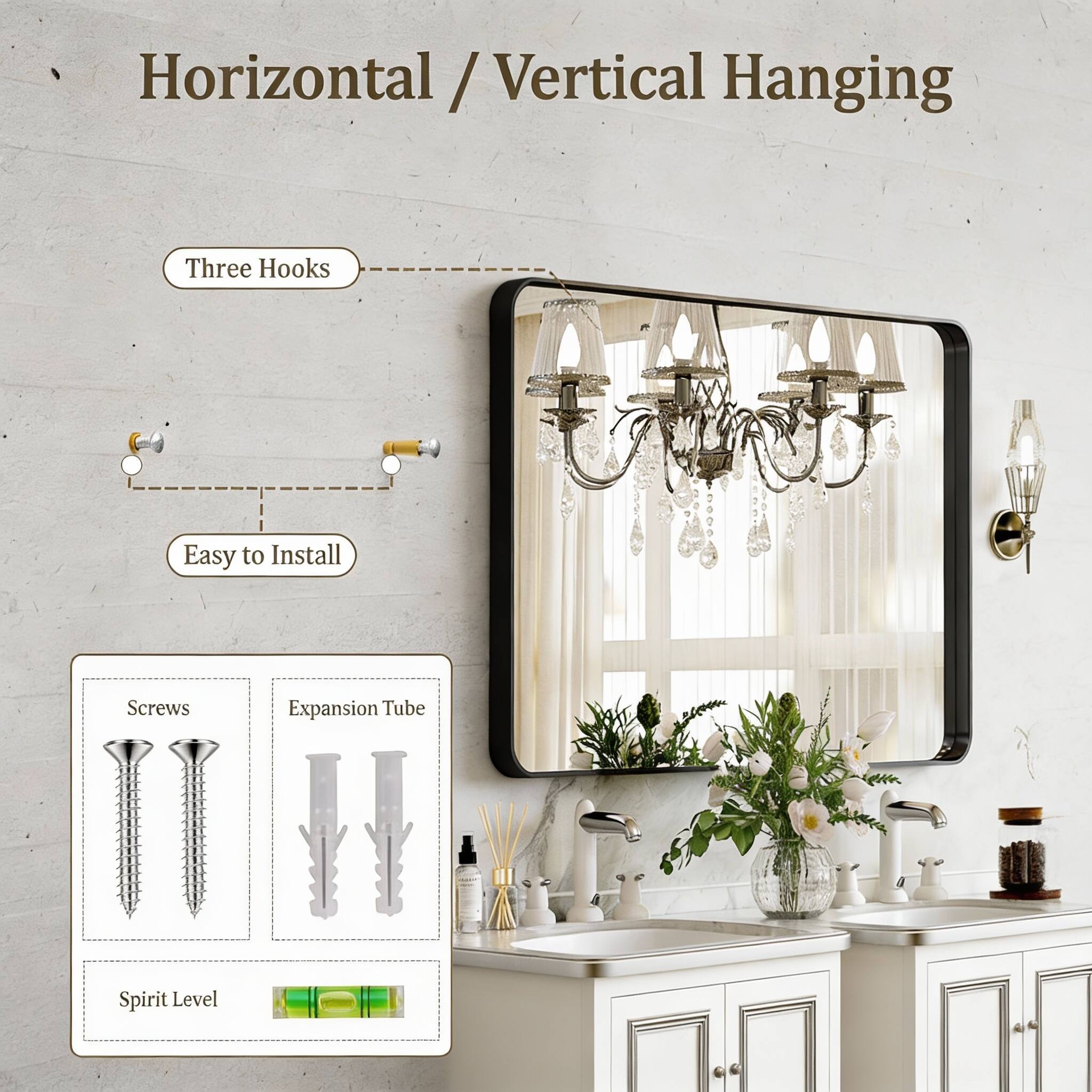 Horizontal / Vertical Hanging

Three Hooks

Easy to Install

Screws

Expansion Tube

Spirit Level