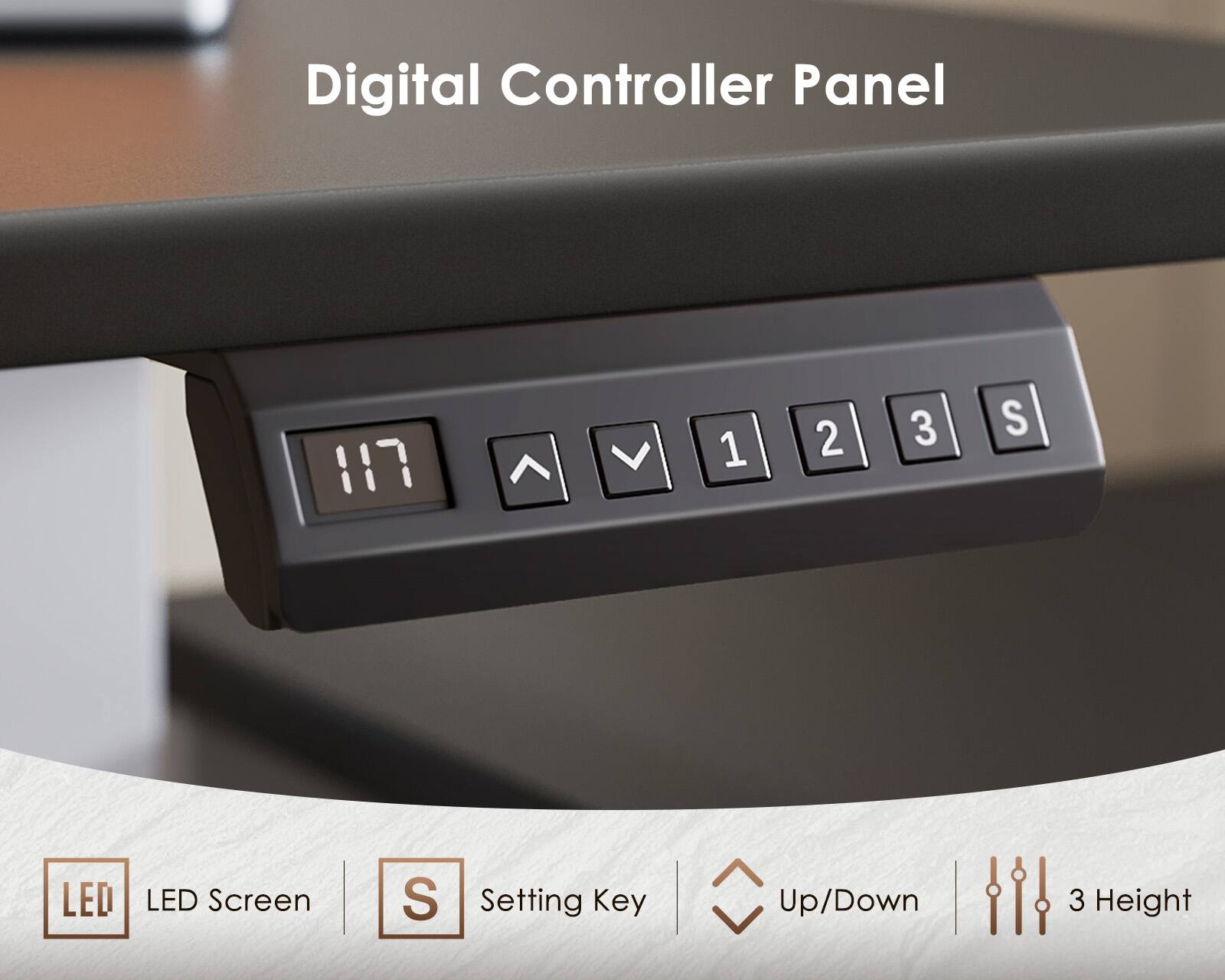 Digital Controller Panel

LED Screen
Setting Key
Up/Down
3 Height