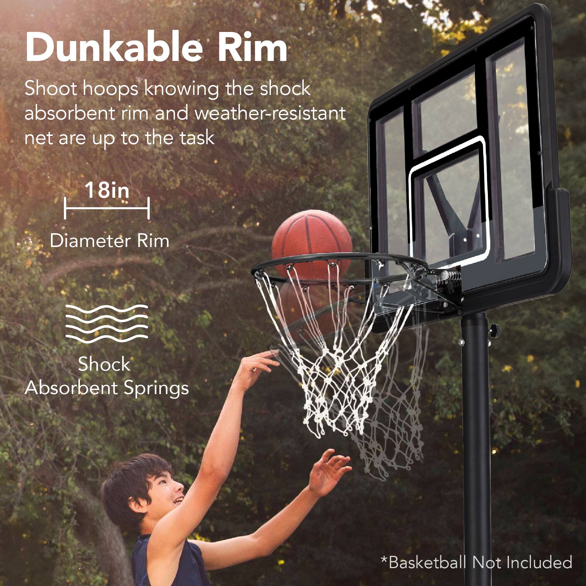 Dunkable Rim

Shoot hoops knowing the shock absorbent rim and weather-resistant net are up to the task

18in Diameter Rim

Shock Absorbent Springs

*Basketball Not Included