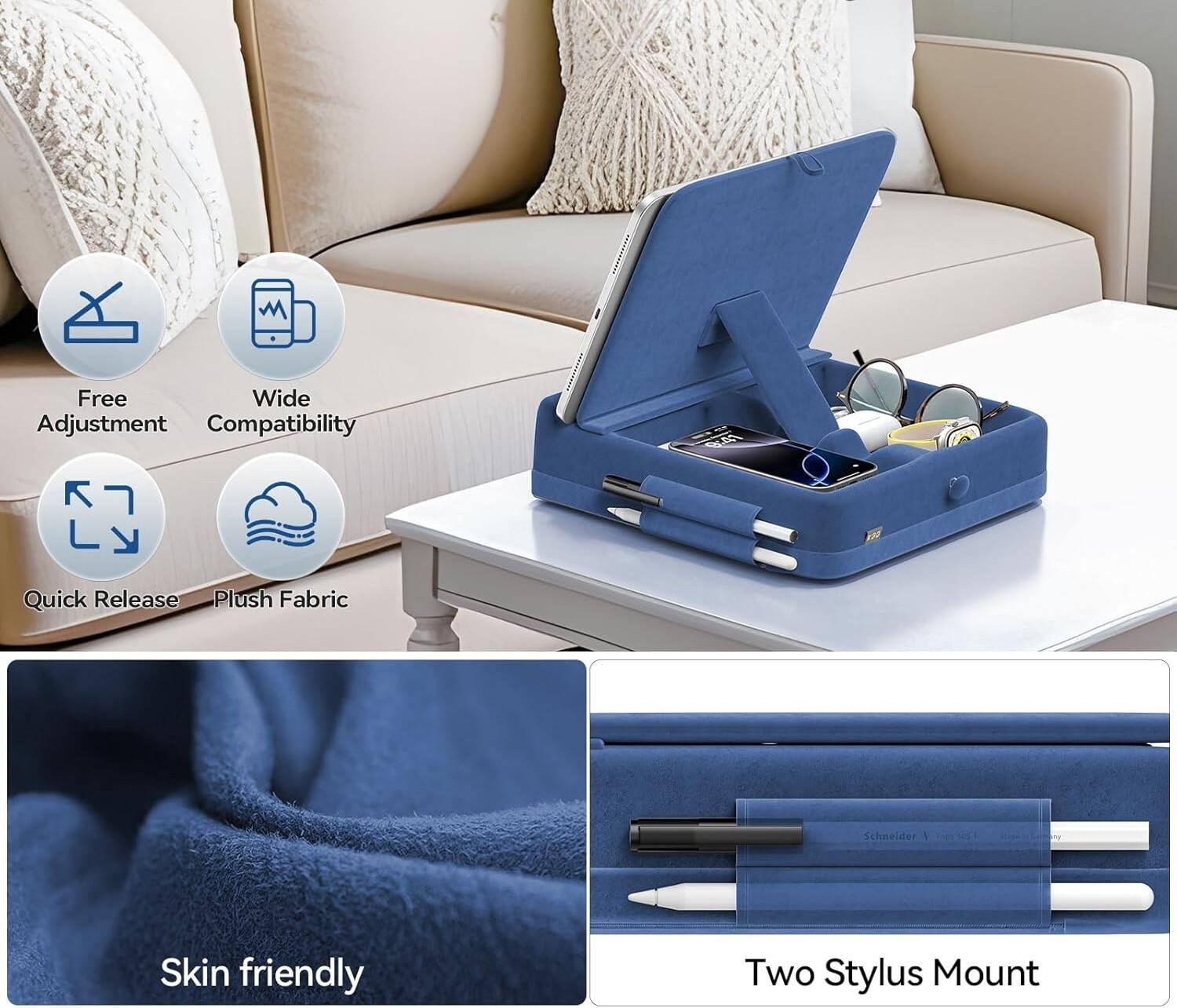 - Free Wide Adjustment
- Compatibility
- Quick Release
- Plush Fabric
- Skin friendly
- Two Stylus Mount