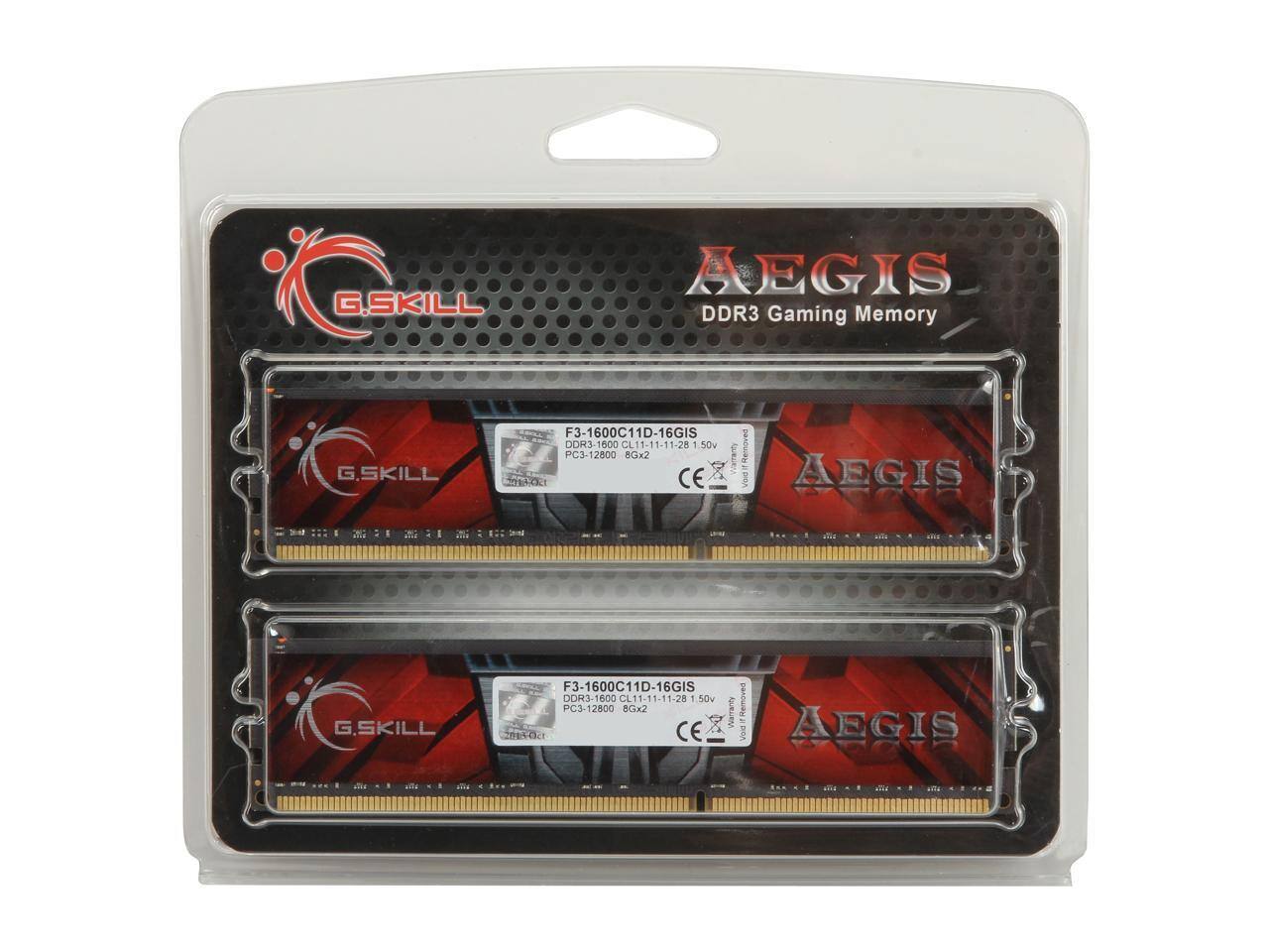G.SKILL AEGIS DDR3 Gaming Memory  
G.SKILL F3-1600C11D-16GIS  
DDR3-1600 CL11-11-11-28  
PC3-12800 8Gx2  
1.50V  
CE  
AEGIS  

G.SKILL F3-1600C11D-16GIS  
DDR3-1600 CL11-11-11-28  
PC3-12800 8Gx2  
1.50V  
CE  
AEGIS