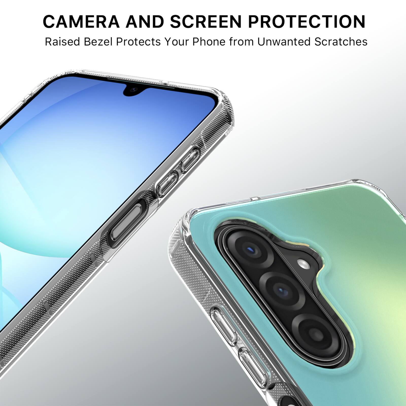 CAMERA AND SCREEN PROTECTION  
Raised Bezel Protects Your Phone from Unwanted Scratches