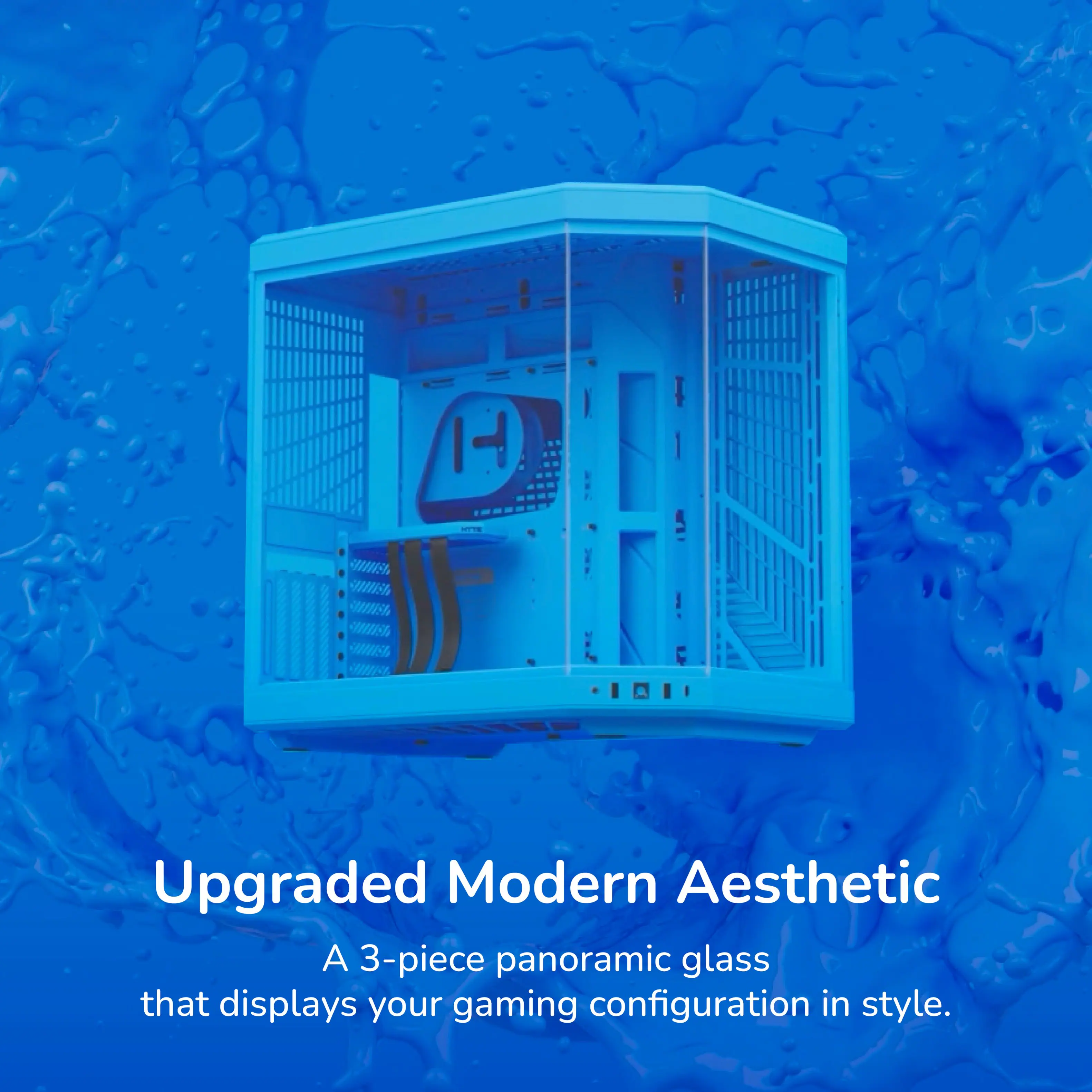 Upgraded Modern Aesthetic  
A 3-piece panoramic glass that displays your gaming configuration in style.