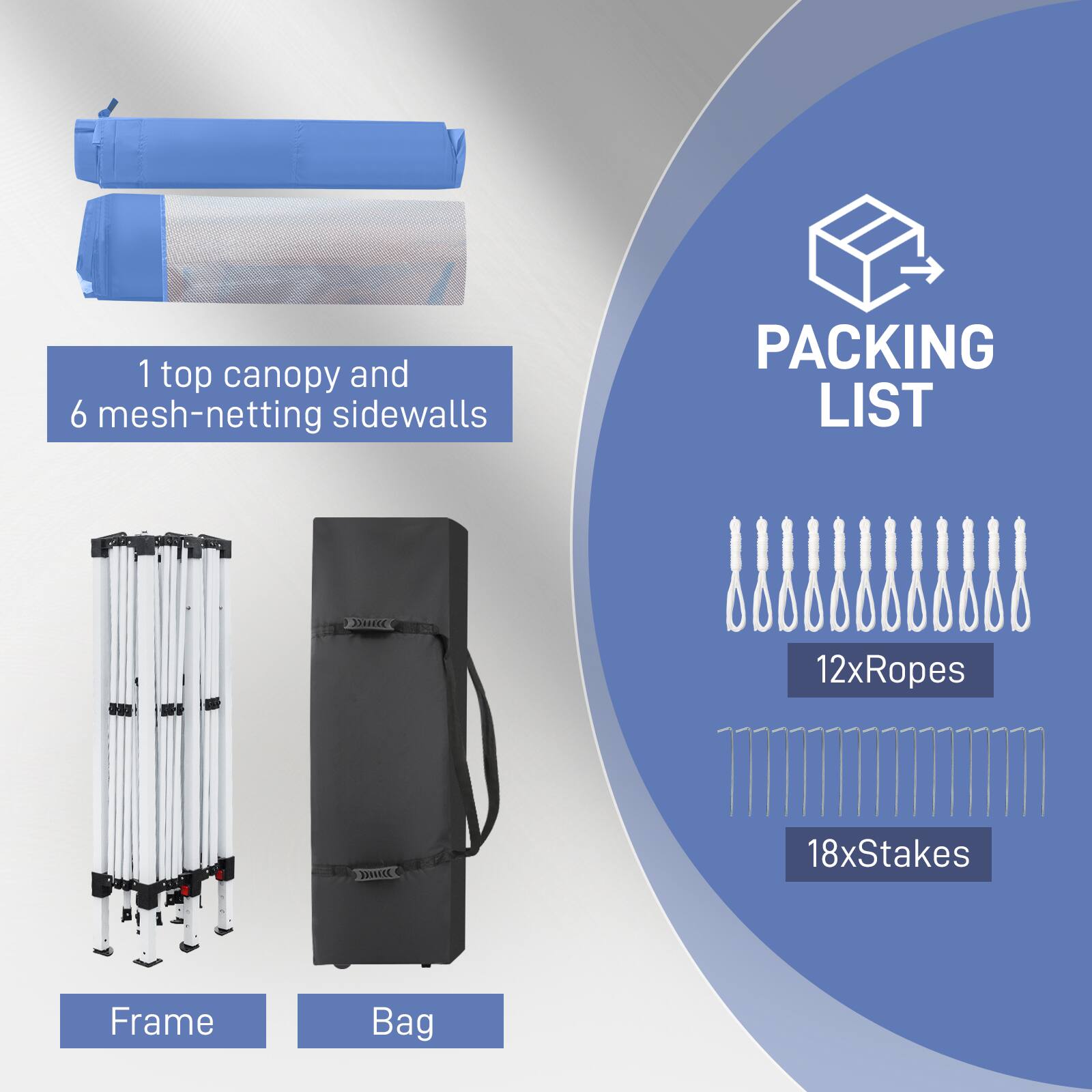 1 top canopy and 6 mesh-netting sidewalls

PACKING LIST

12xRopes

18xStakes

Frame

Bag