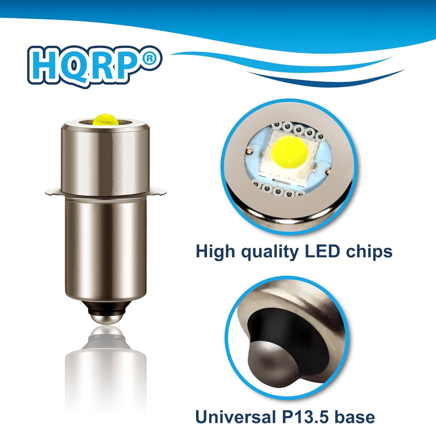HQRP 6  
High quality LED chips  
Universal P13.5 base