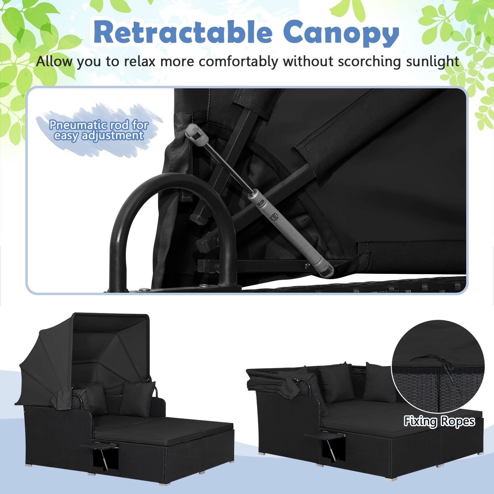 Retractable Canopy  
Allow you to relax more comfortably without scorching sunlight  

Pneumatic rod for easy adjustment  

Fixing Ropes