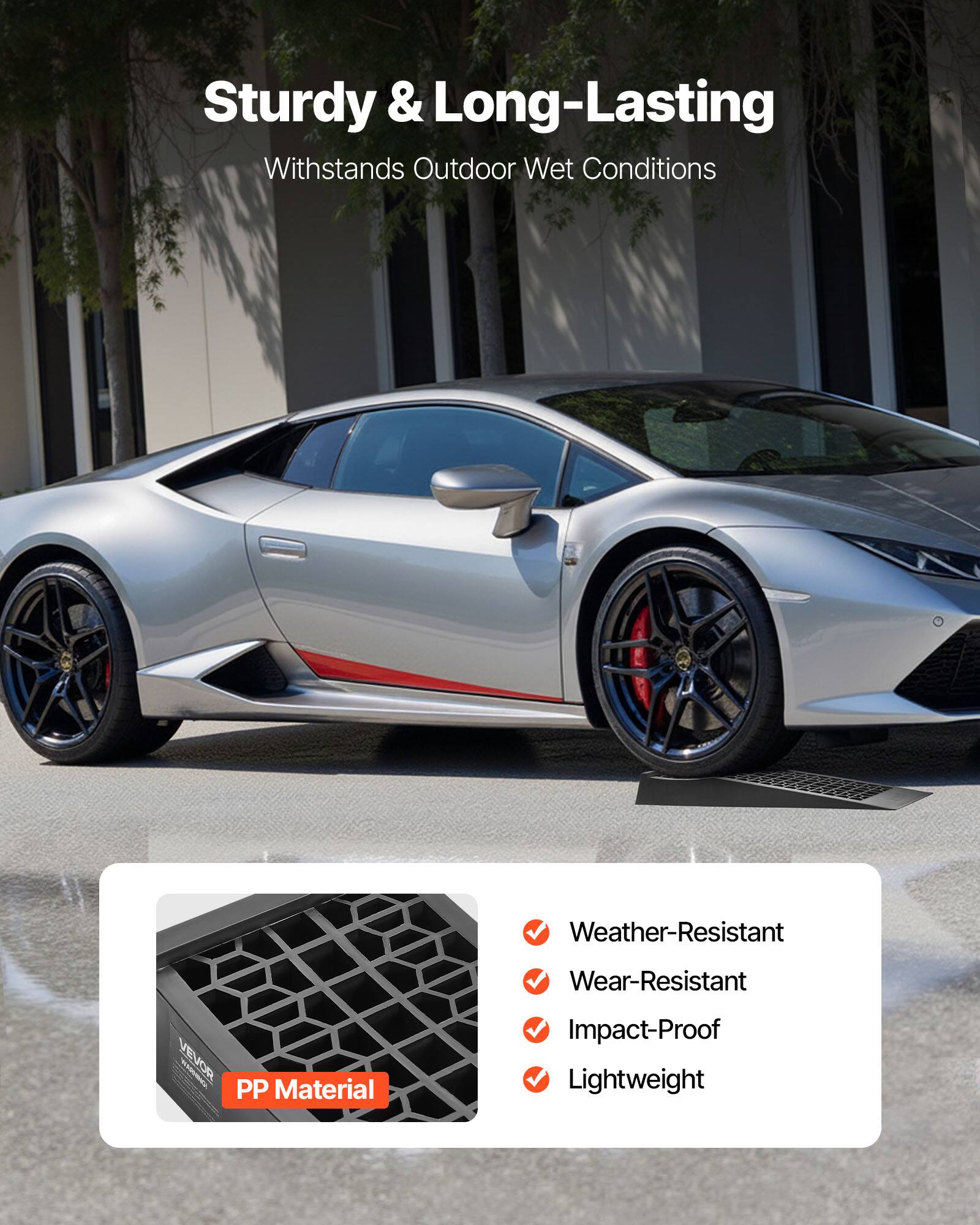 Sturdy & Long-Lasting  
Withstands Outdoor Wet Conditions  

Weather-Resistant  
Wear-Resistant  
Impact-Proof  
Lightweight  

VEVOR  
CHINA  
PP Material